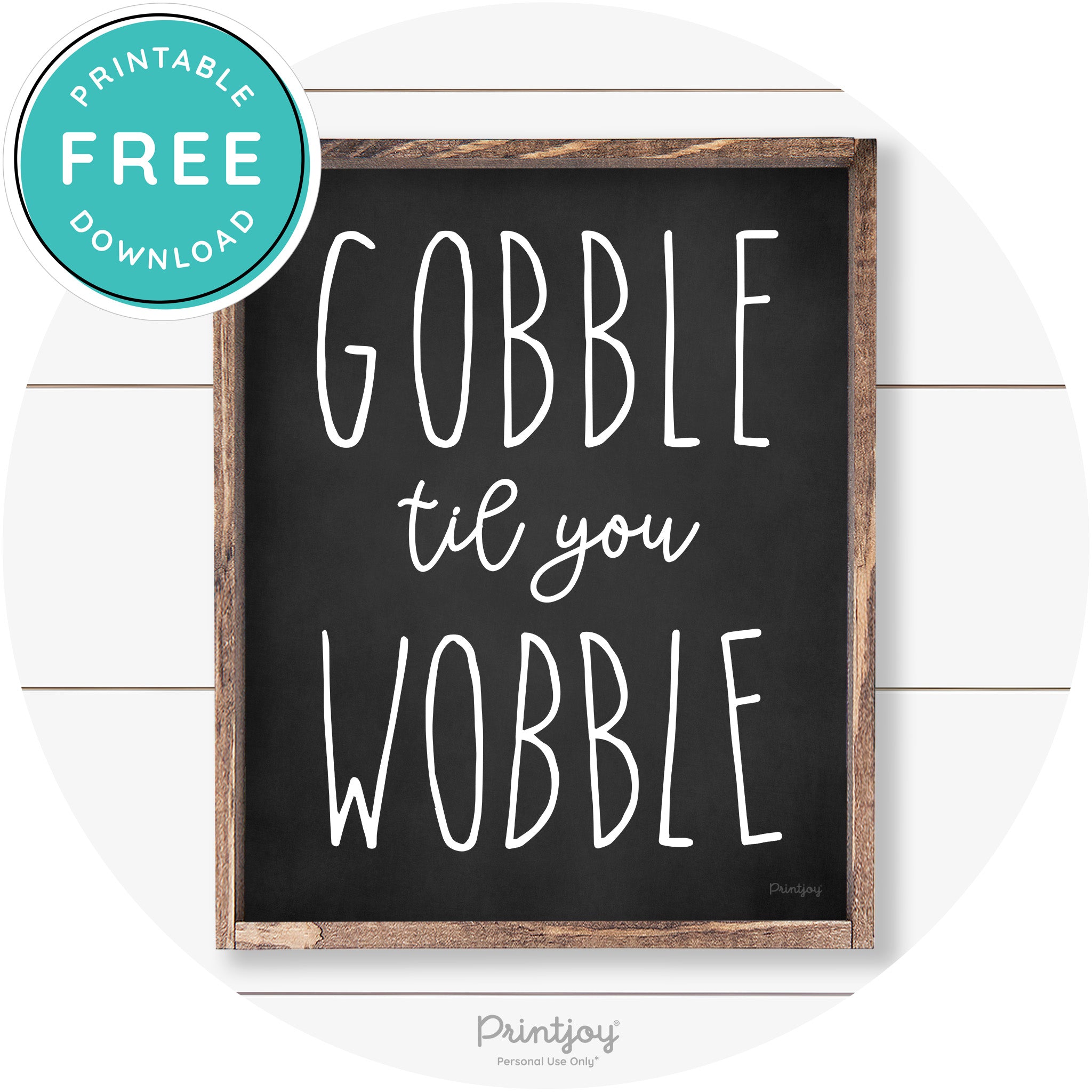 Gobble Til You Wobble Thanksgiving Farmhouse Wall Art Free Printable