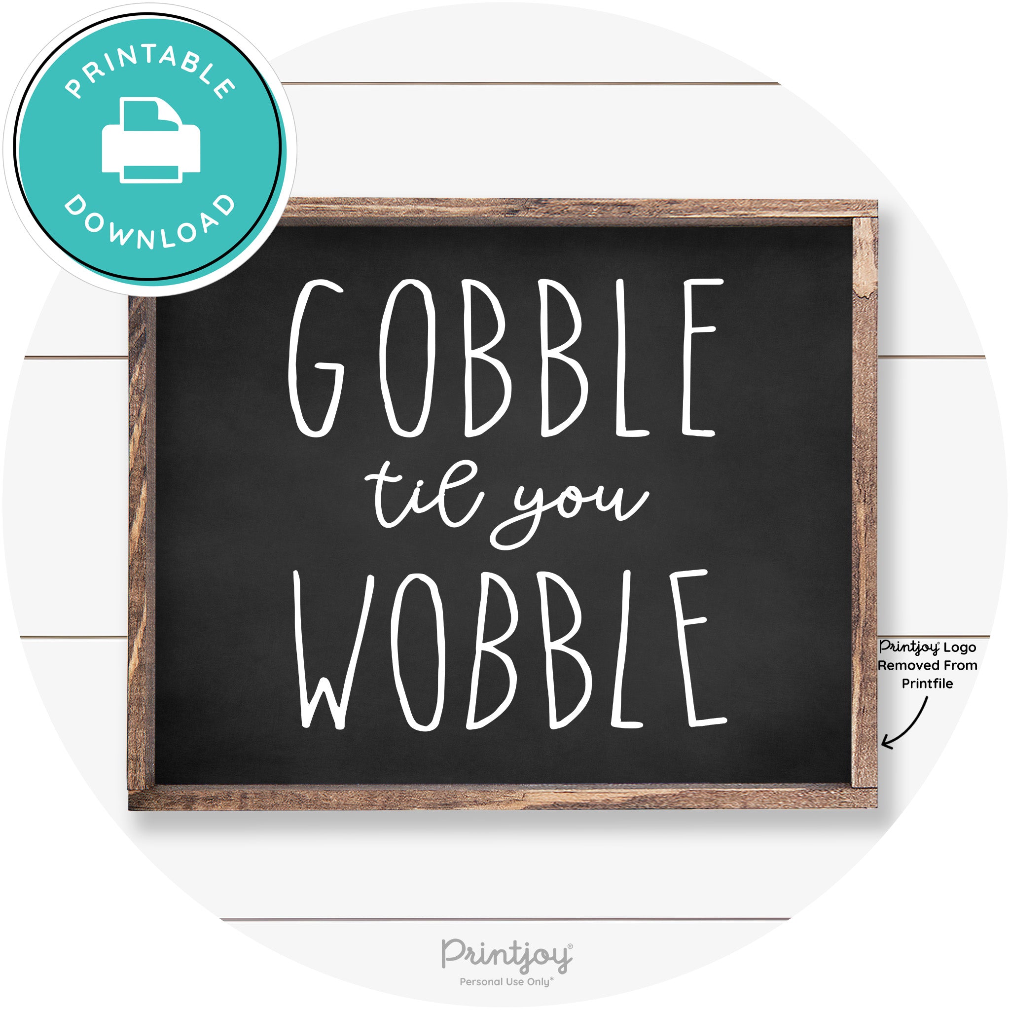 Gobble Til You Wobble Thanksgiving Farmhouse Wall Art Free Printable