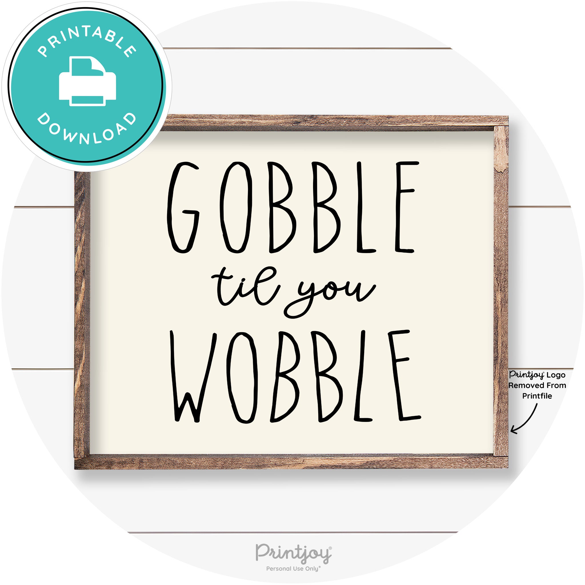 Gobble Til You Wobble Thanksgiving Farmhouse Wall Art Free Printable