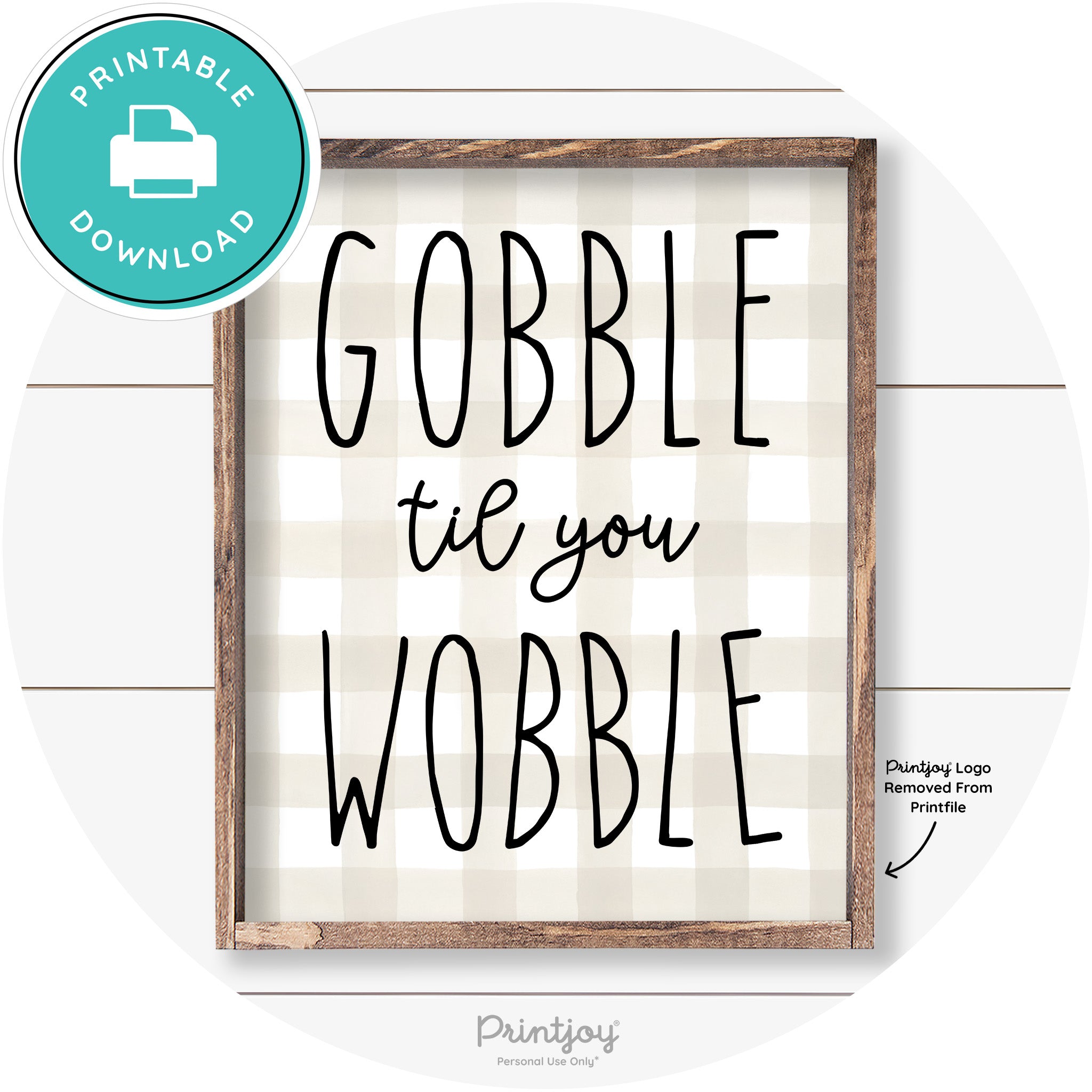 Gobble Til You Wobble Thanksgiving Farmhouse Wall Art Free Printable