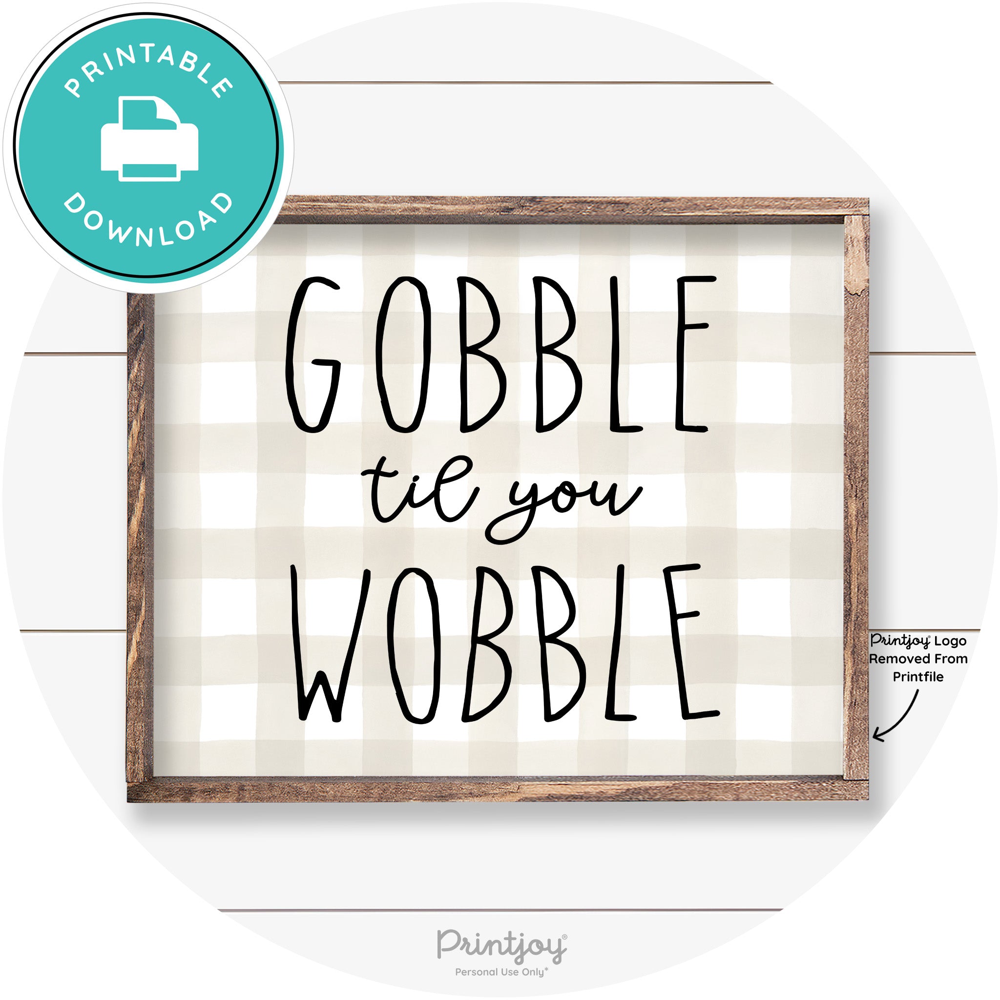 Gobble Til You Wobble Thanksgiving Farmhouse Wall Art Free Printable