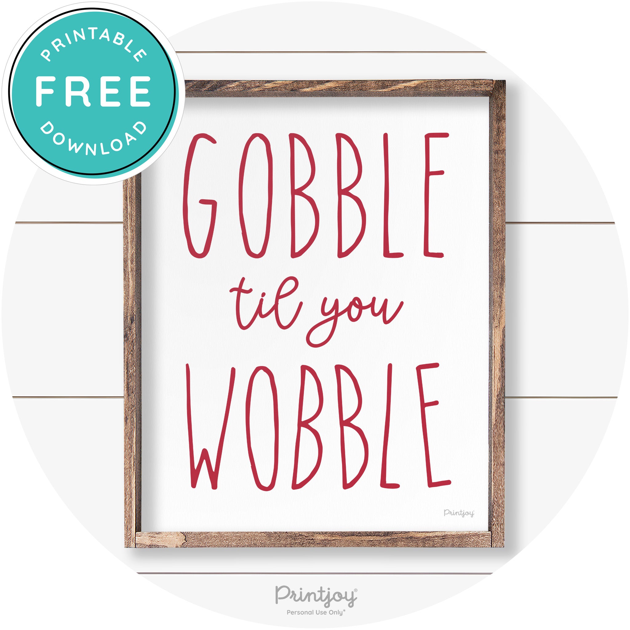 Gobble Til You Wobble Thanksgiving Farmhouse Wall Art Free Printable