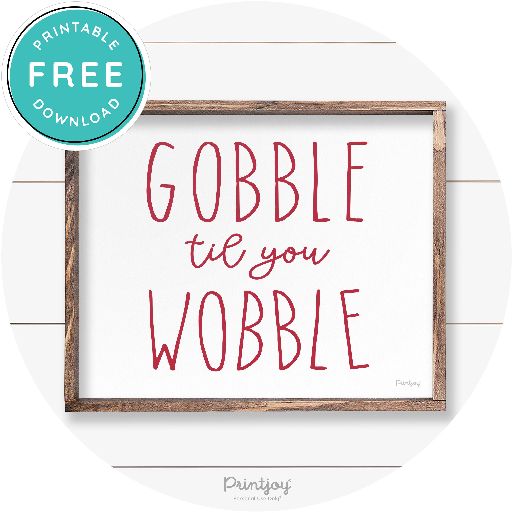 Gobble Til You Wobble Thanksgiving Farmhouse Wall Art Free Printable