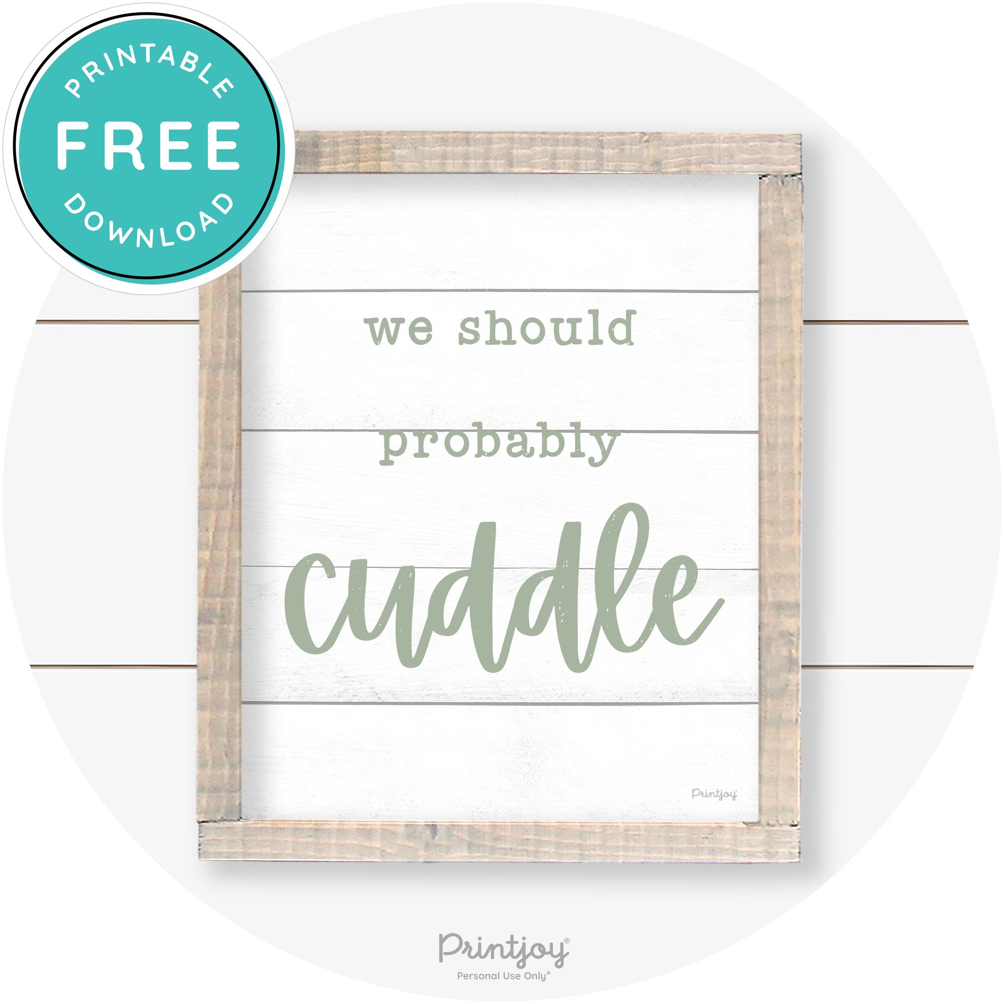 We Should Probably Cuddle Cute Farmhouse Wall Art Free Printable