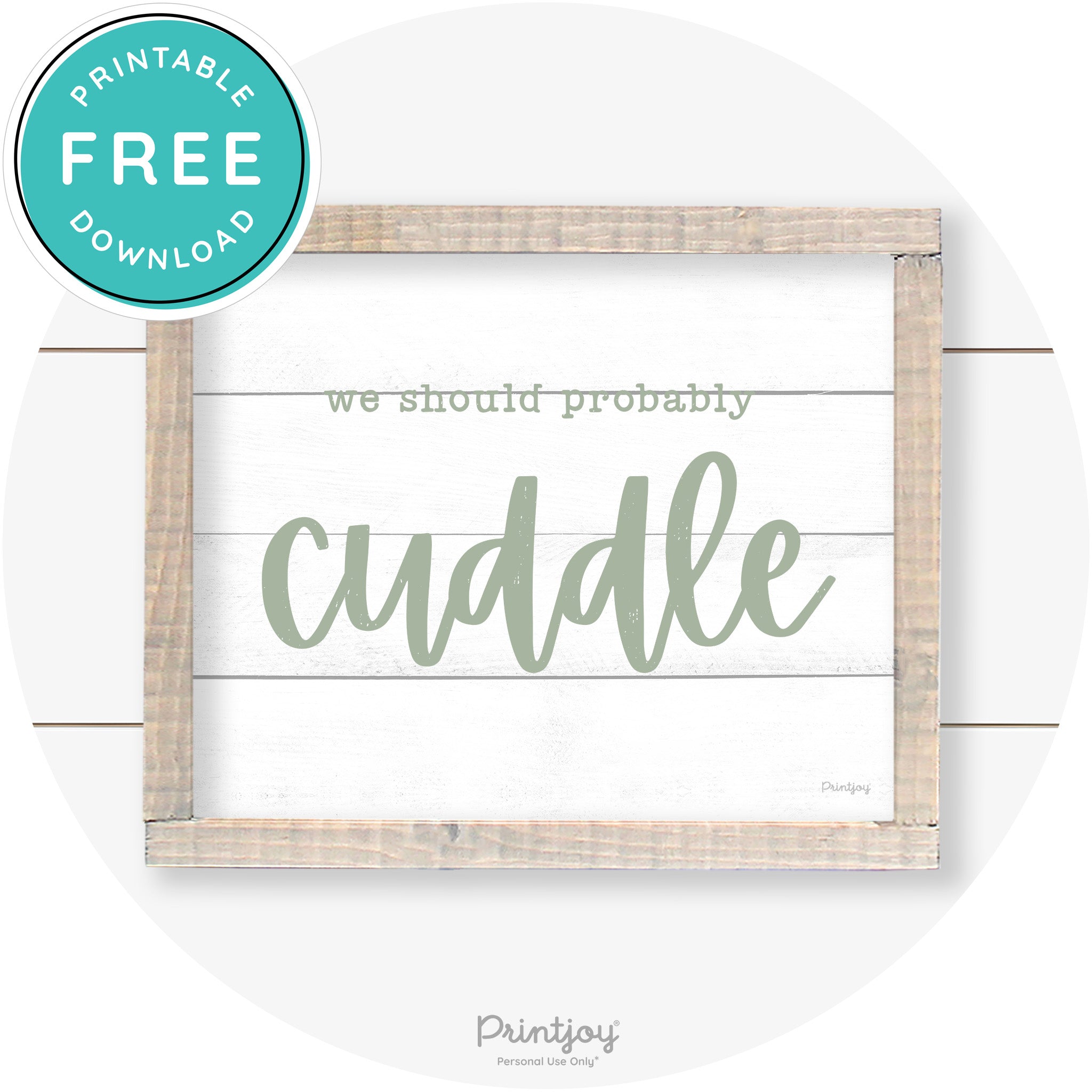 We Should Probably Cuddle Cute Farmhouse Wall Art Free Printable