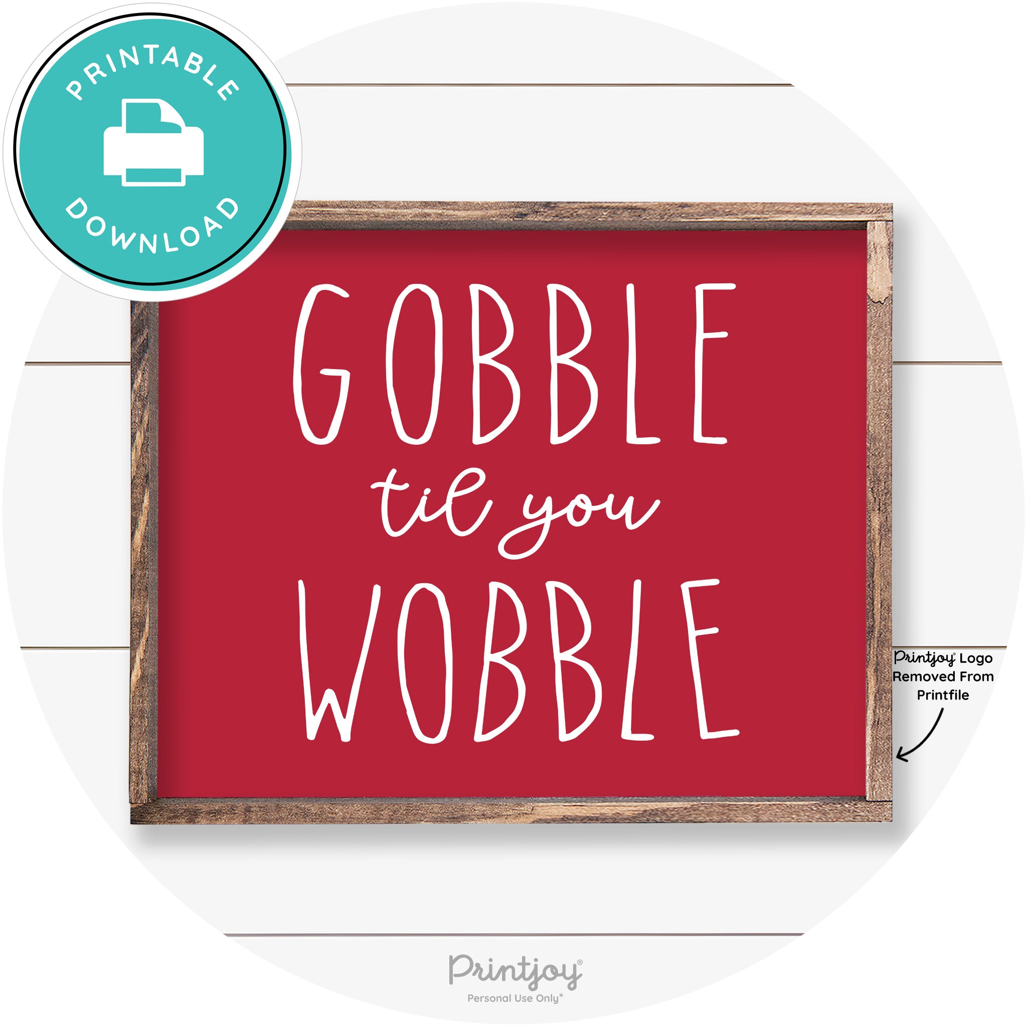 Gobble Til You Wobble Thanksgiving Farmhouse Wall Art Free Printable