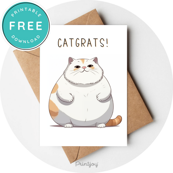 Catgrats Funny Fat Cat Congrats Greeting Card Printable - Printjoy