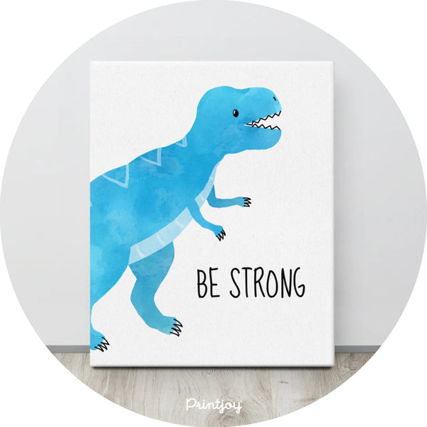 Be Strong Dinosaur Watercolor Kids Room Canvas Wall Art - Printjoy