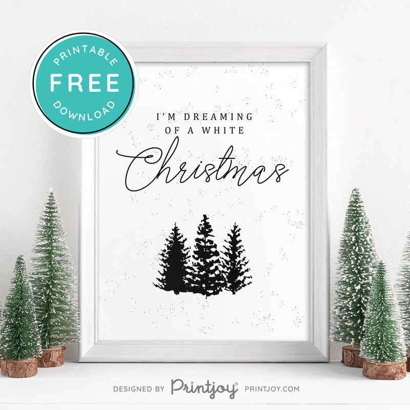 Free Printable I'm Dreaming Of A White Christmas Winter Wall Art Decor Download - Printjoy