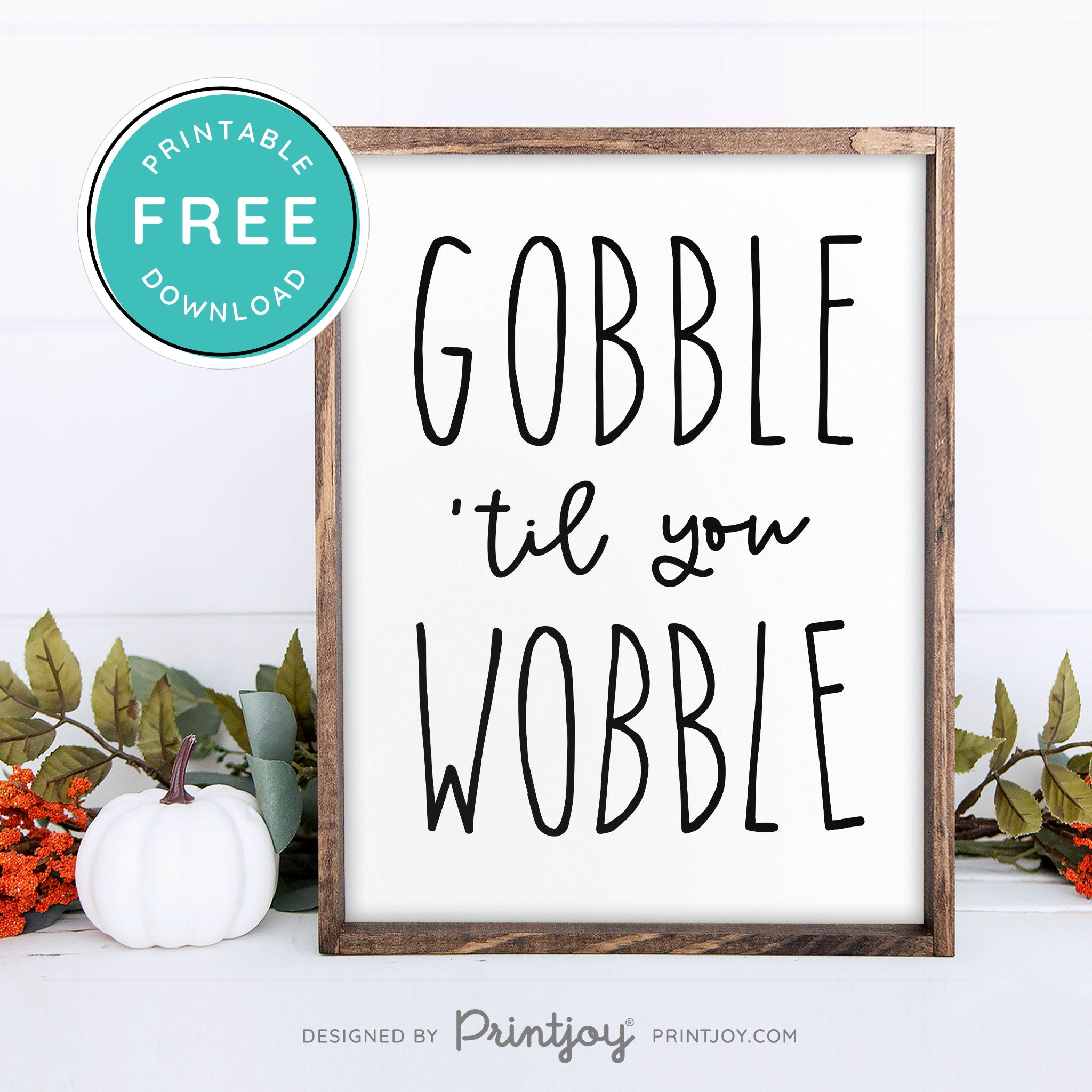 Free Printable Gobble Til You Wobble Thanksgiving Fall Wall Art Decor Download - Printjoy