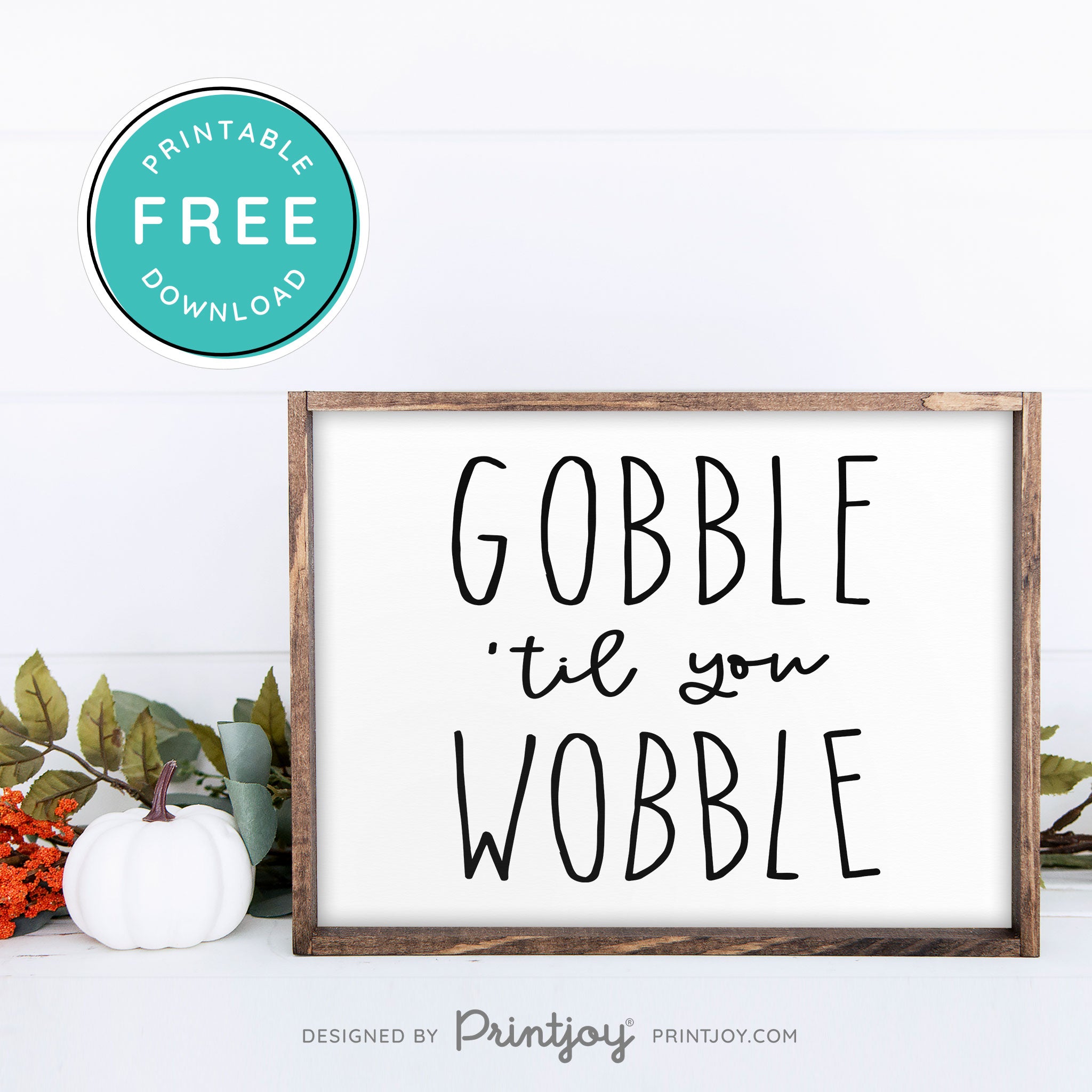 Free Printable Gobble Til You Wobble Thanksgiving Fall Wall Art Decor Download - Printjoy