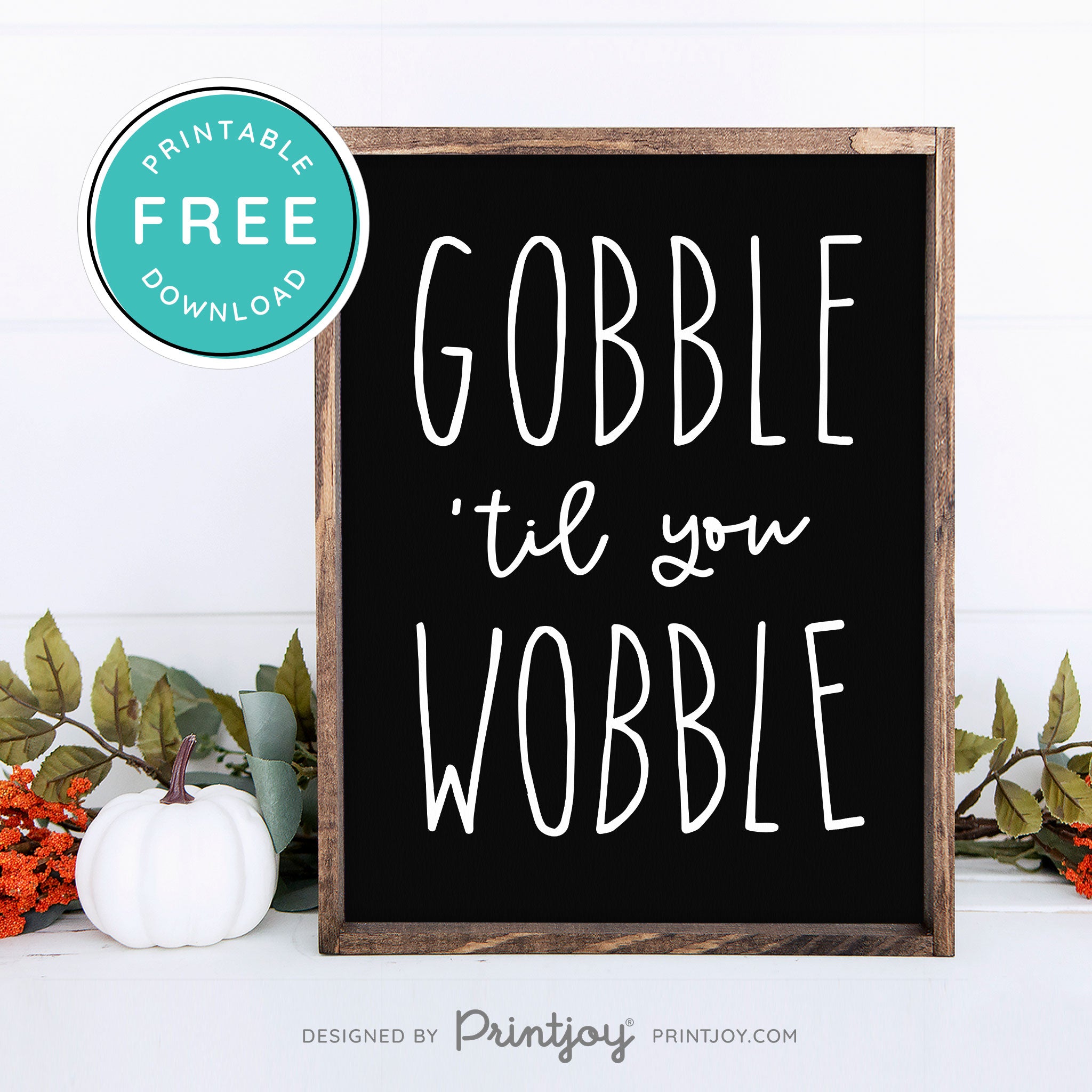 Free Printable Gobble Til You Wobble Thanksgiving Fall Wall Art Decor Download - Printjoy