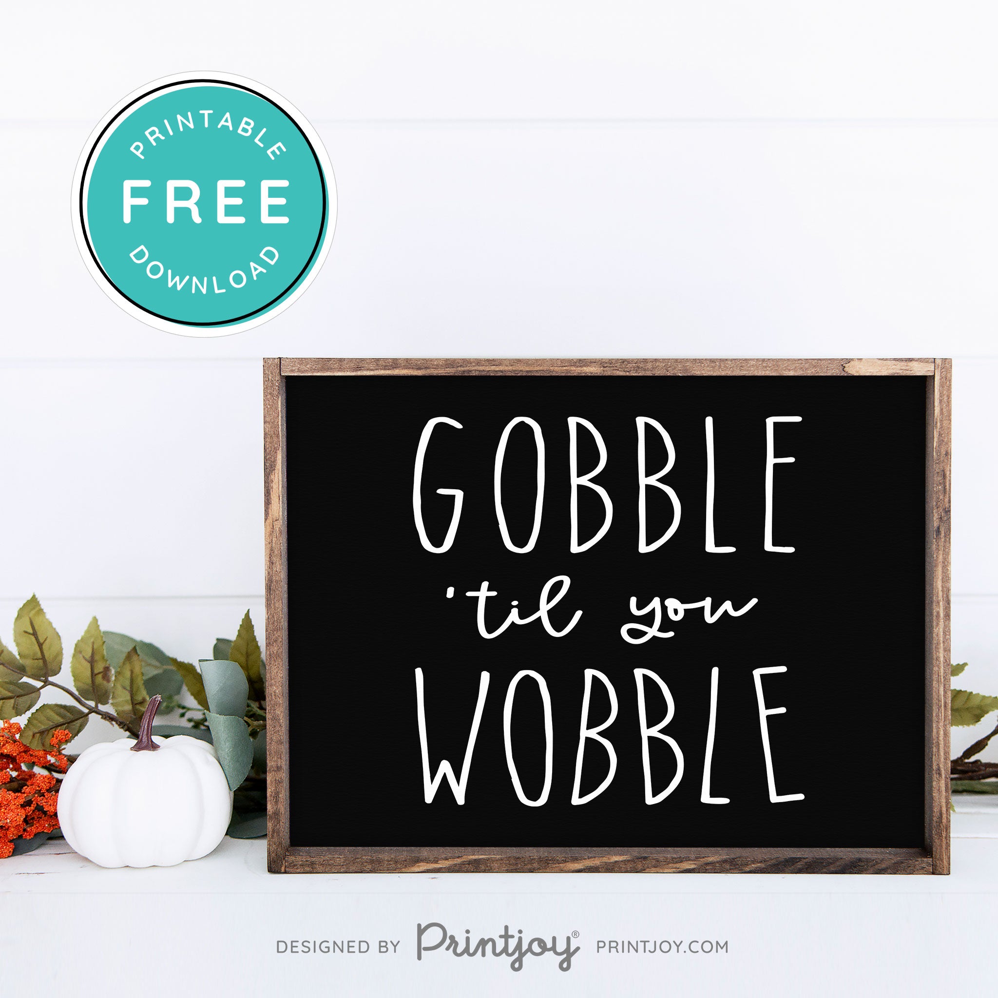 Free Printable Gobble Til You Wobble Thanksgiving Fall Wall Art Decor Download - Printjoy