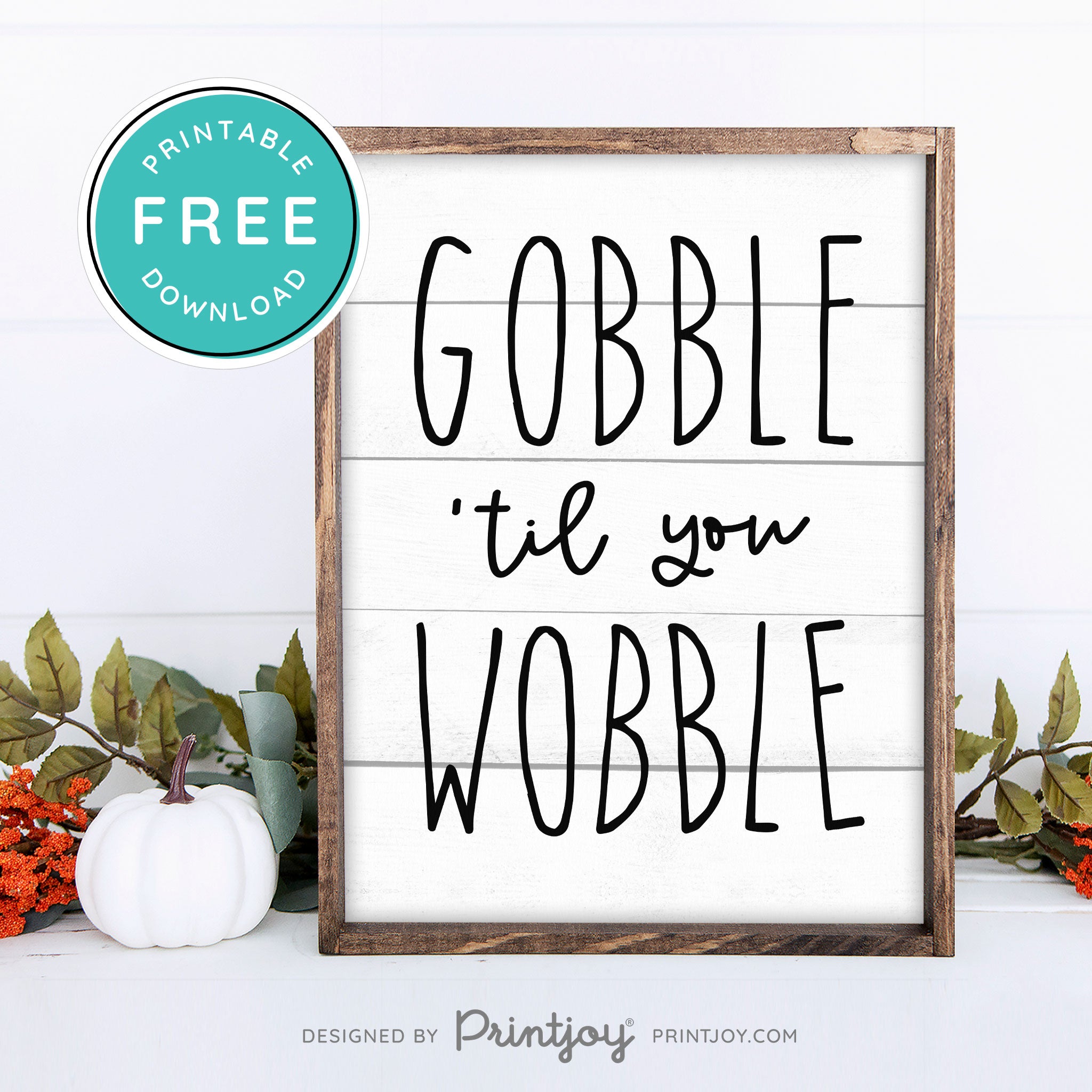 Free Printable Gobble Til You Wobble Thanksgiving Fall Wall Art Decor Download - Printjoy