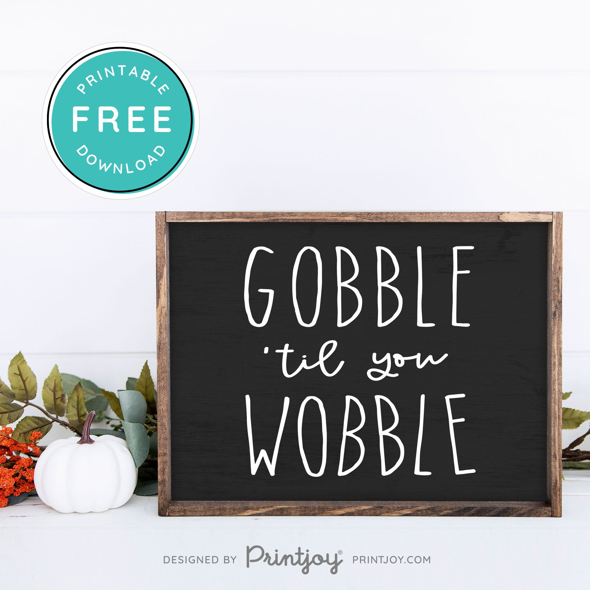 Free Printable Gobble Til You Wobble Thanksgiving Fall Wall Art Decor Download - Printjoy