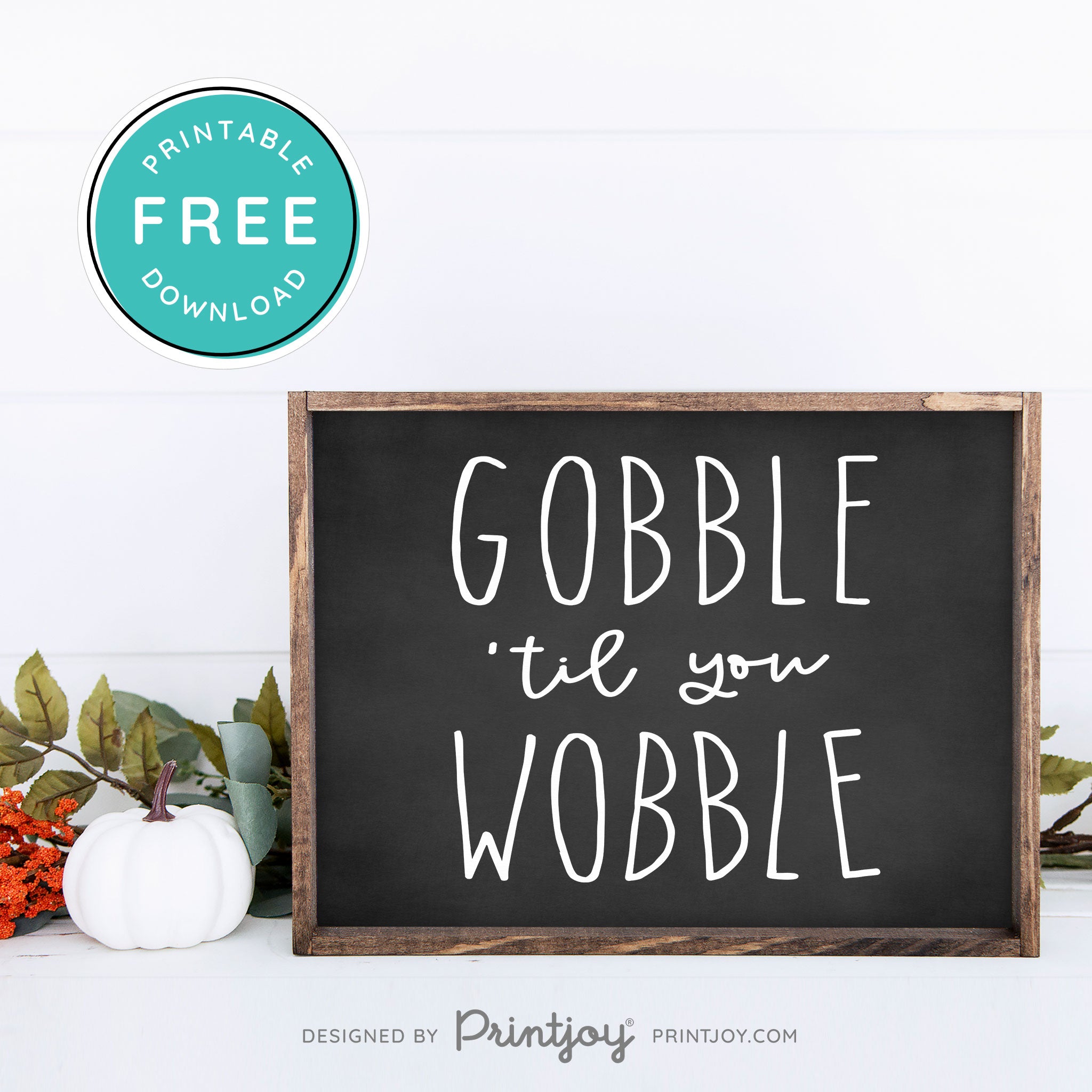 Free Printable Gobble Til You Wobble Thanksgiving Fall Wall Art Decor Download - Printjoy