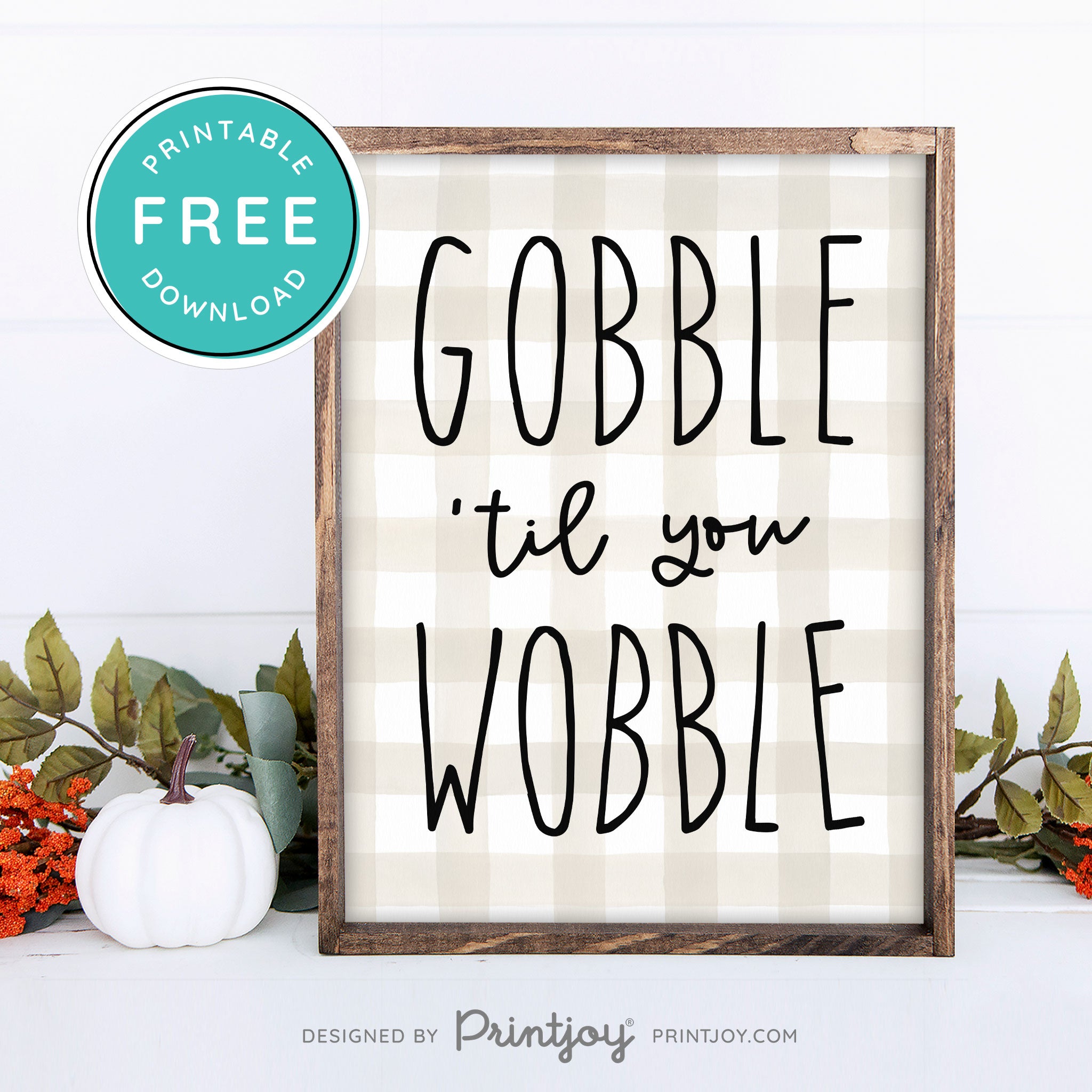 Free Printable Gobble Til You Wobble Thanksgiving Fall Wall Art Decor Download - Printjoy