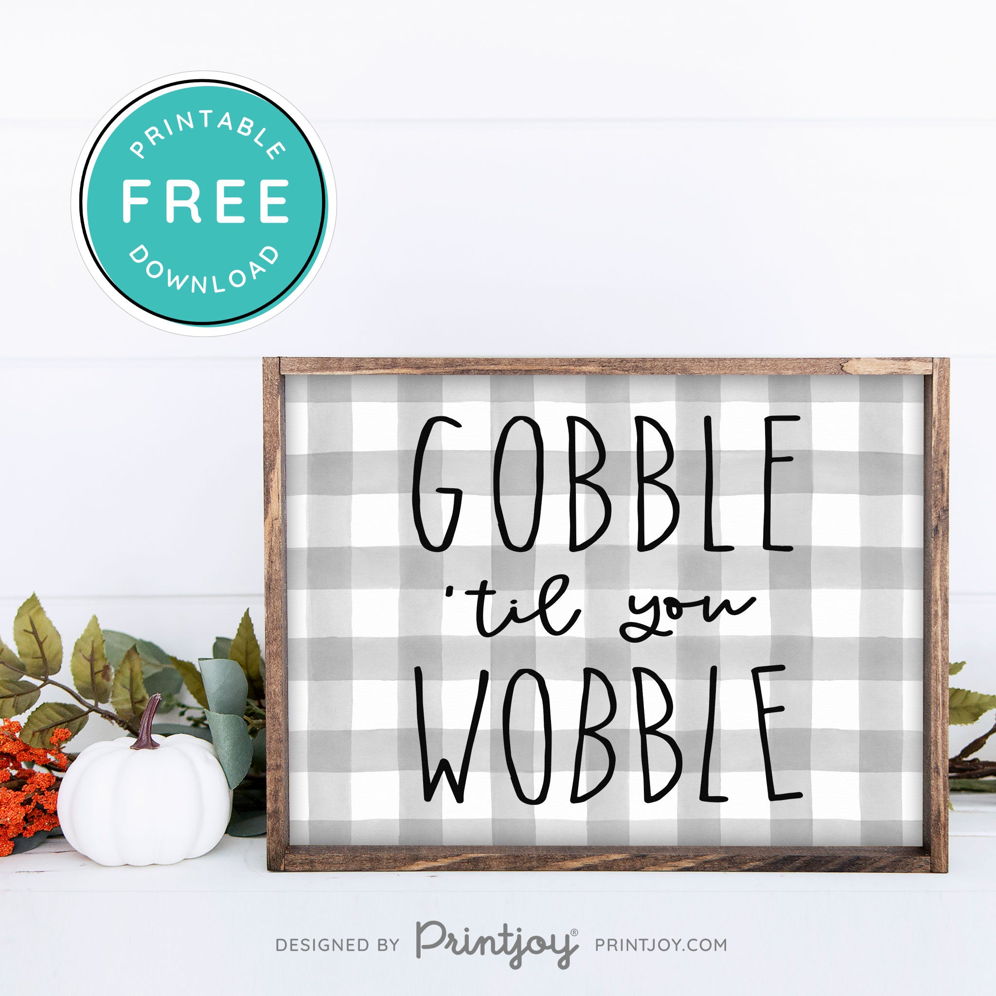 Free Printable Gobble Til You Wobble Thanksgiving Fall Wall Art Decor Download - Printjoy