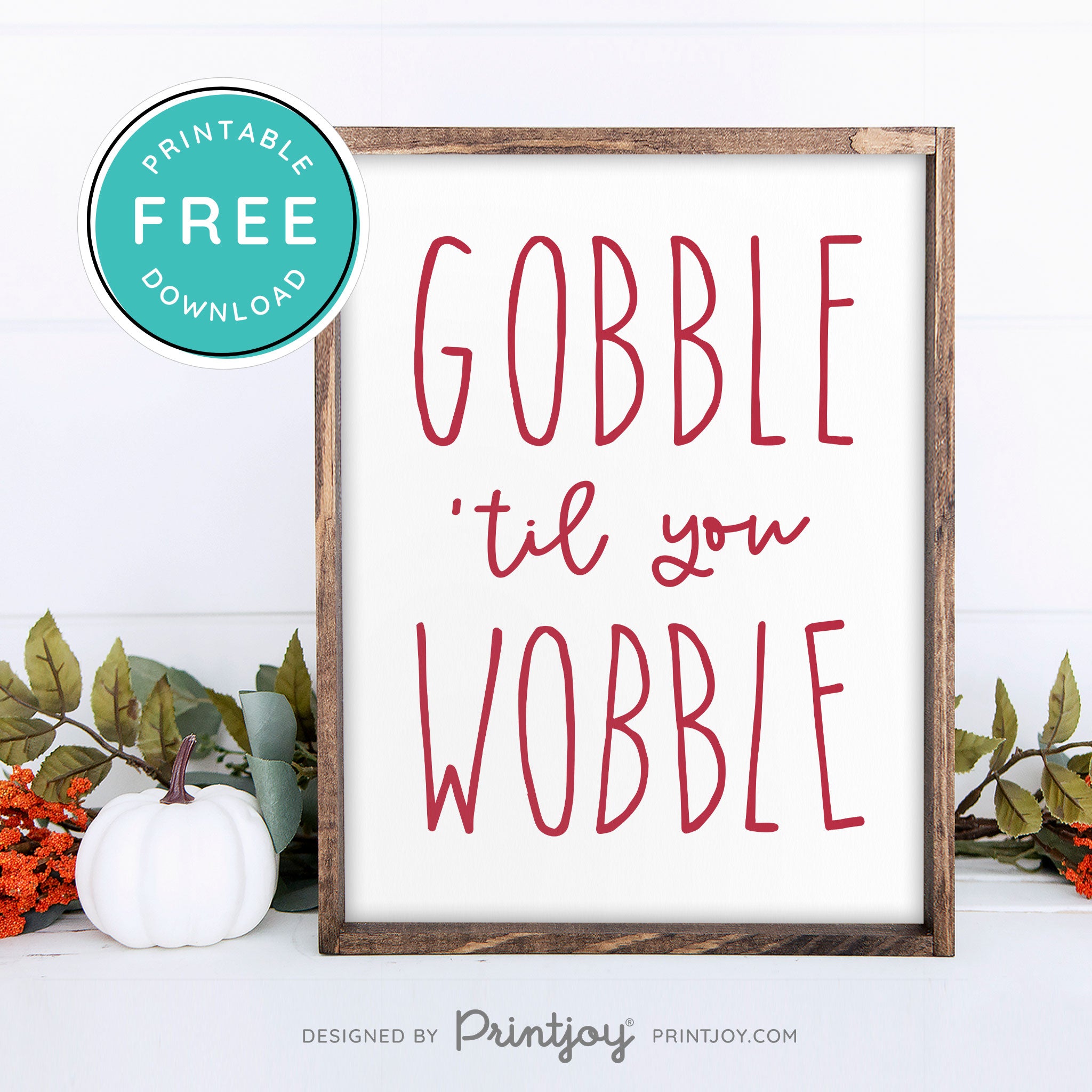 Free Printable Gobble Til You Wobble Thanksgiving Fall Wall Art Decor Download - Printjoy