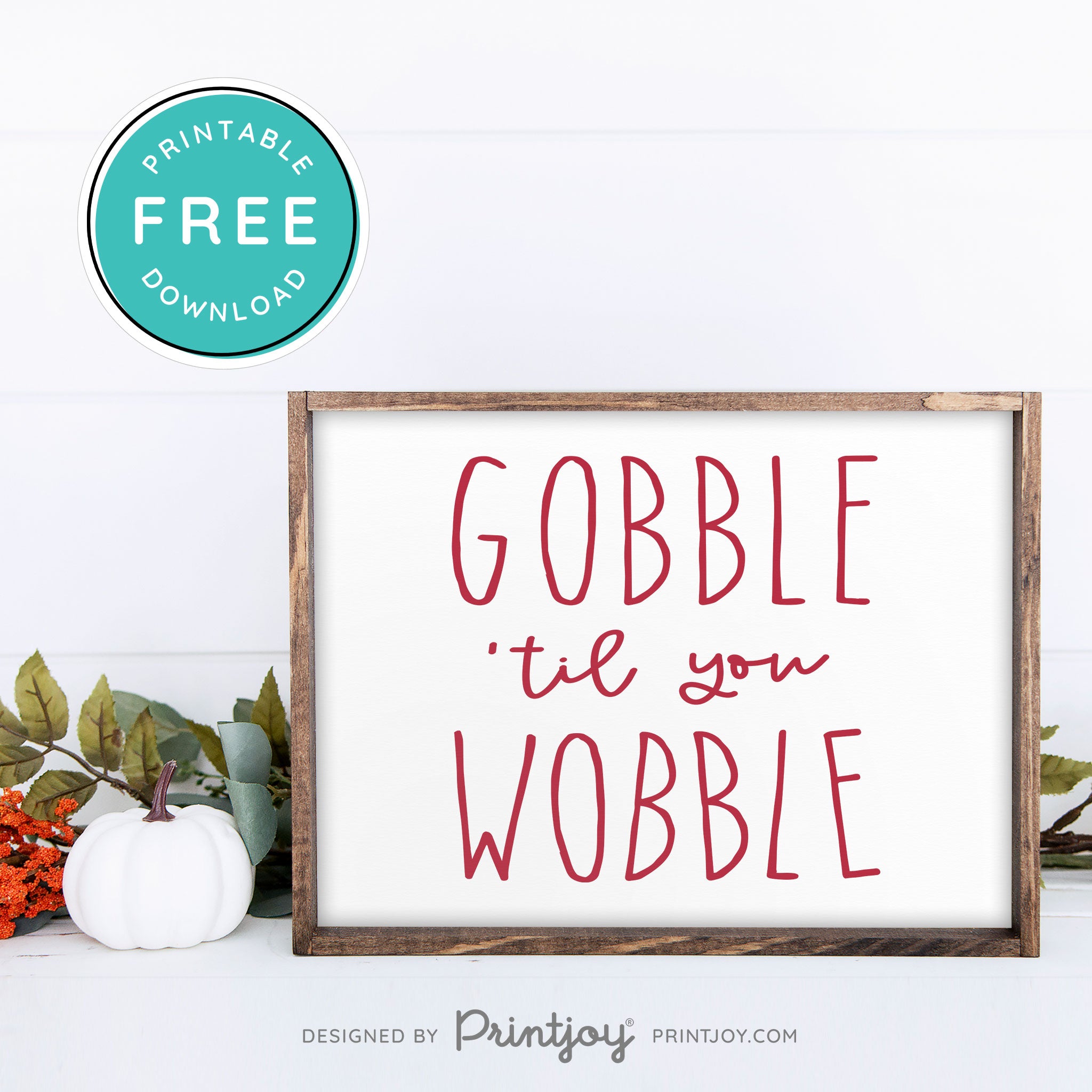 Free Printable Gobble Til You Wobble Thanksgiving Fall Wall Art Decor Download - Printjoy