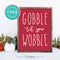 Free Printable Gobble Til You Wobble Thanksgiving Fall Wall Art Decor Download - Printjoy