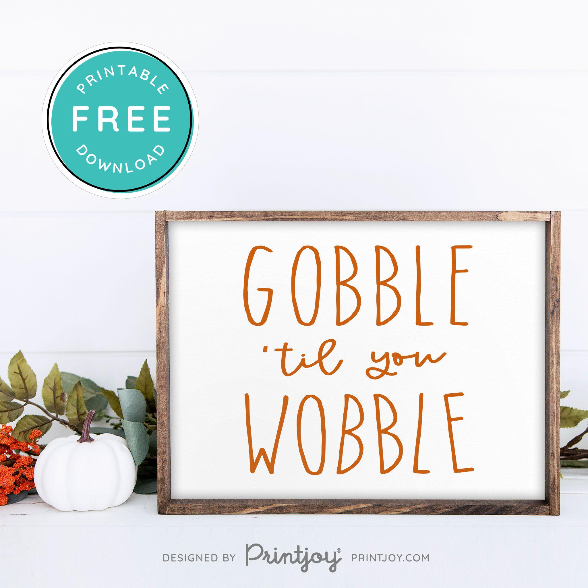 Free Printable Gobble Til You Wobble Thanksgiving Fall Wall Art Decor Download - Printjoy