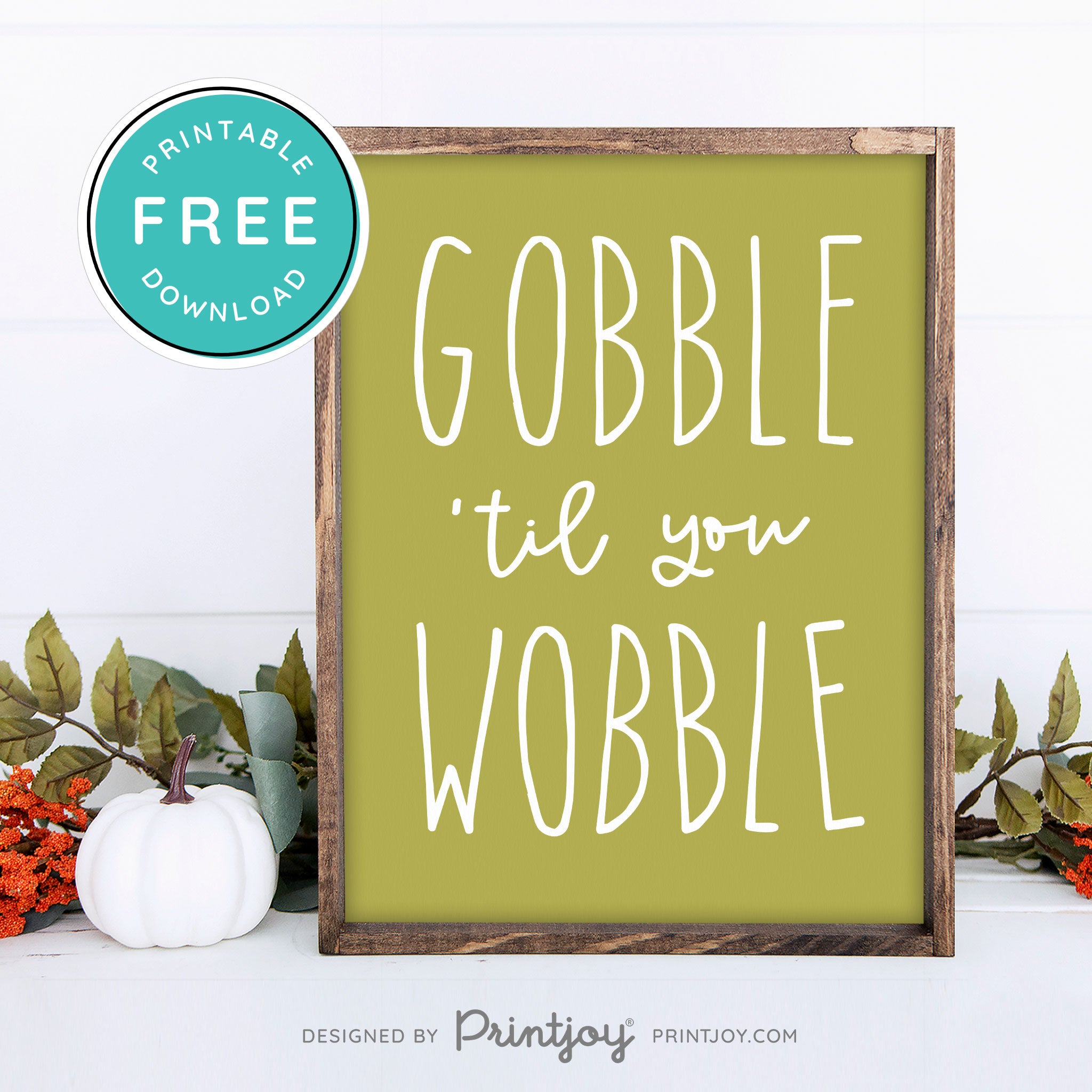 Free Printable Gobble Til You Wobble Thanksgiving Fall Wall Art Decor Download - Printjoy