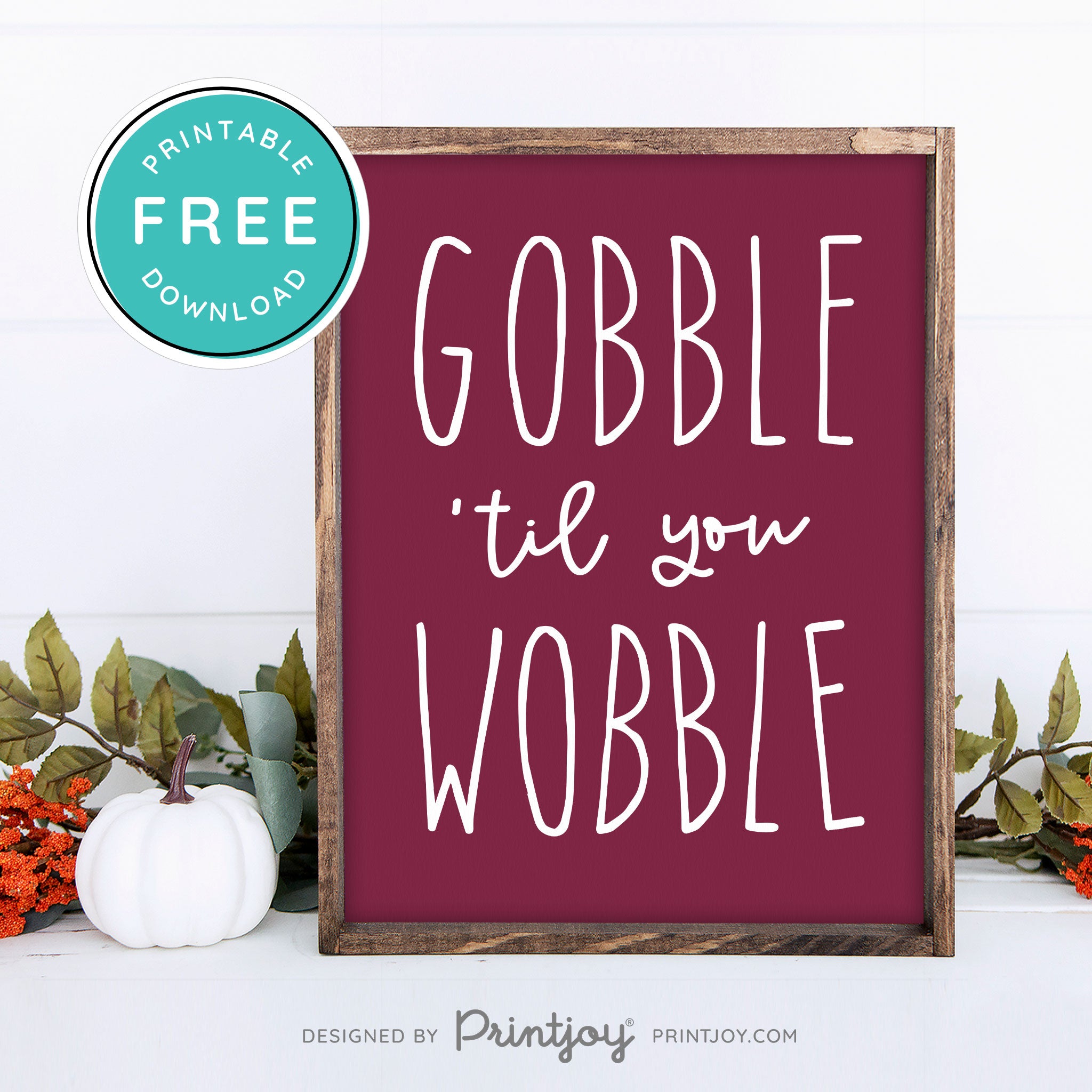 Free Printable Gobble Til You Wobble Thanksgiving Fall Wall Art Decor Download - Printjoy