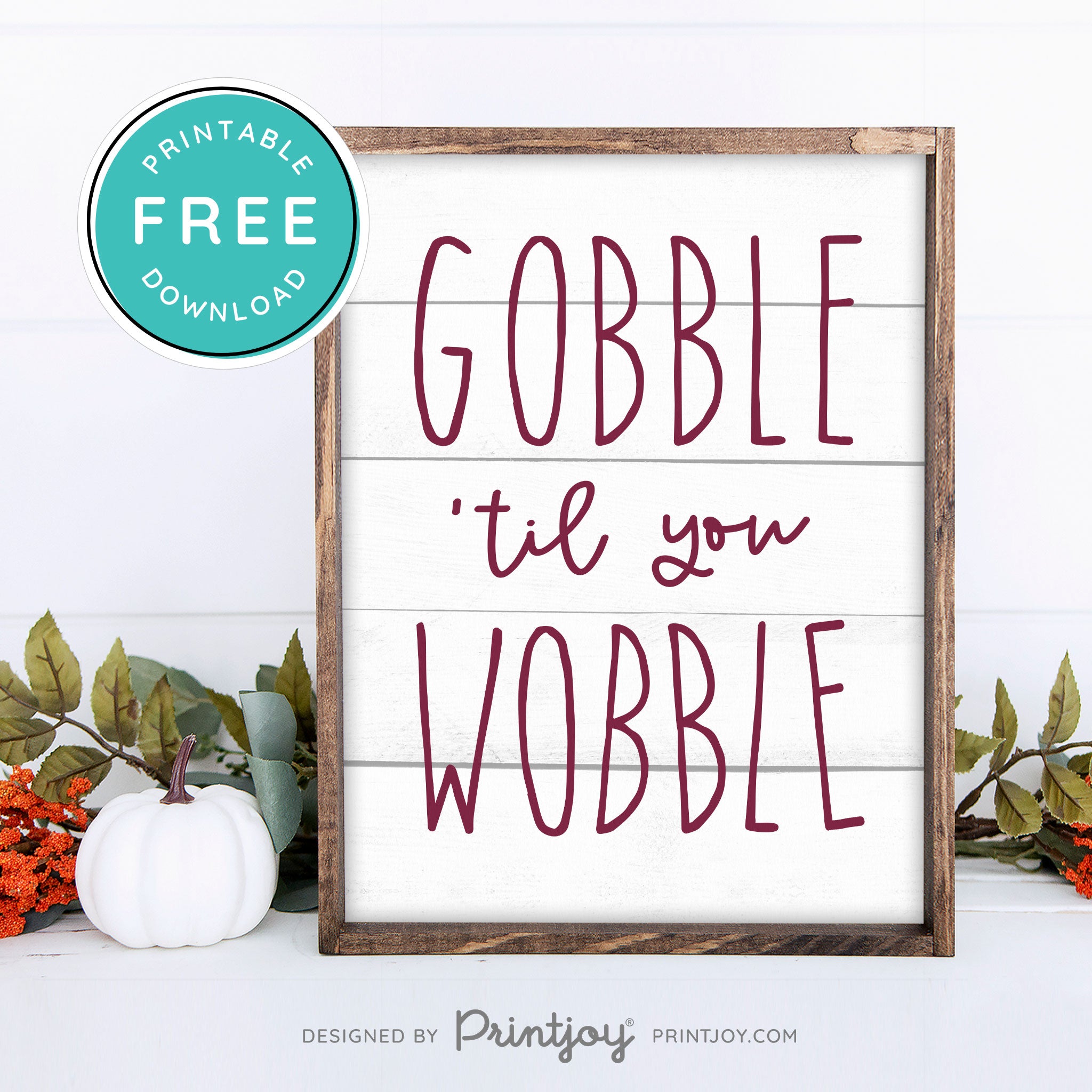 Free Printable Gobble Til You Wobble Thanksgiving Fall Wall Art Decor Download - Printjoy