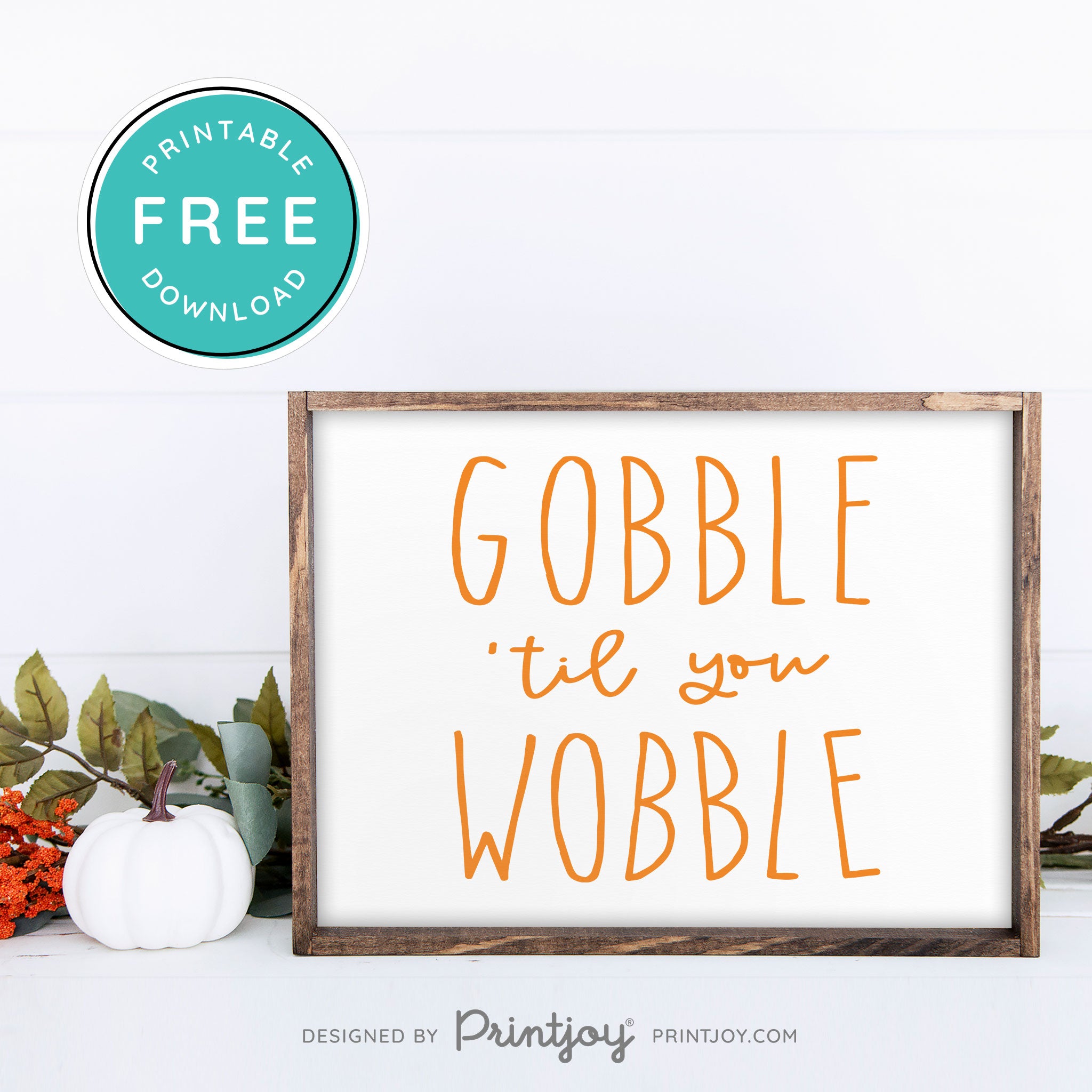 Free Printable Gobble Til You Wobble Thanksgiving Fall Wall Art Decor Download - Printjoy