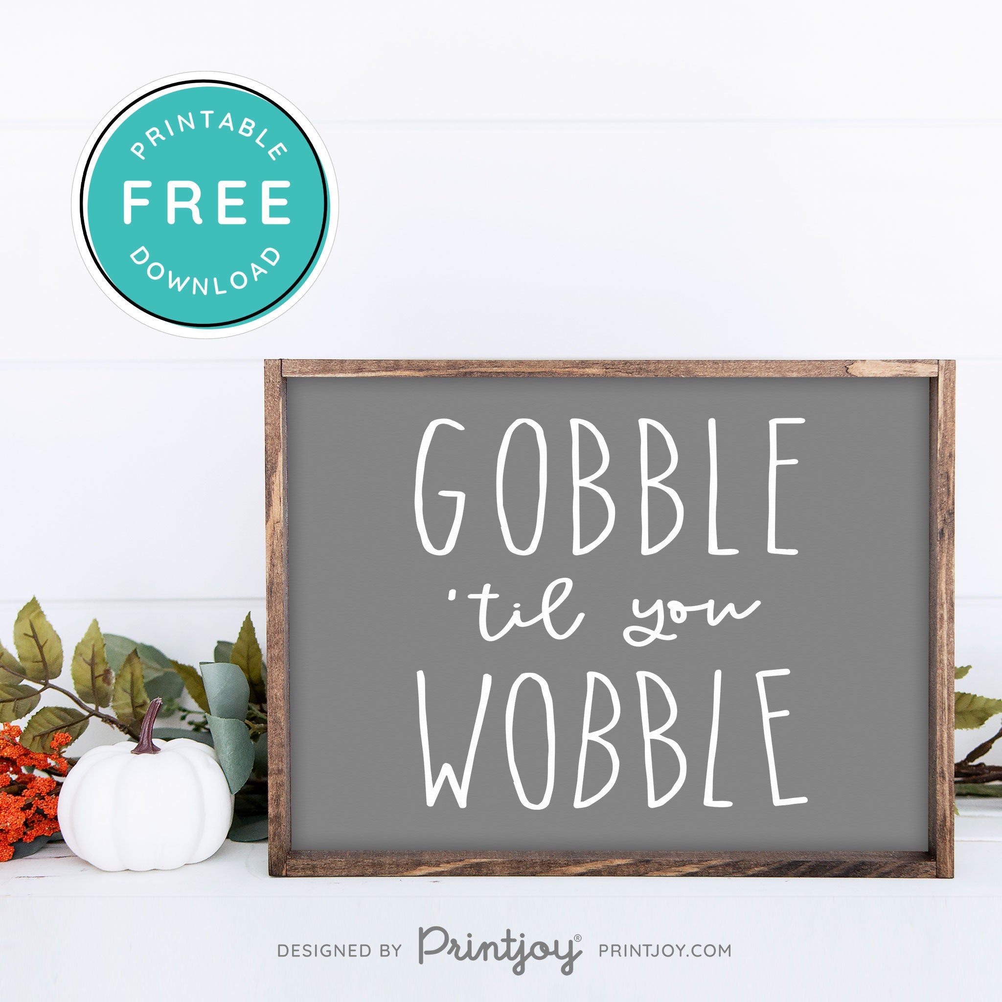 Free Printable Gobble Til You Wobble Thanksgiving Fall Wall Art Decor Download - Printjoy