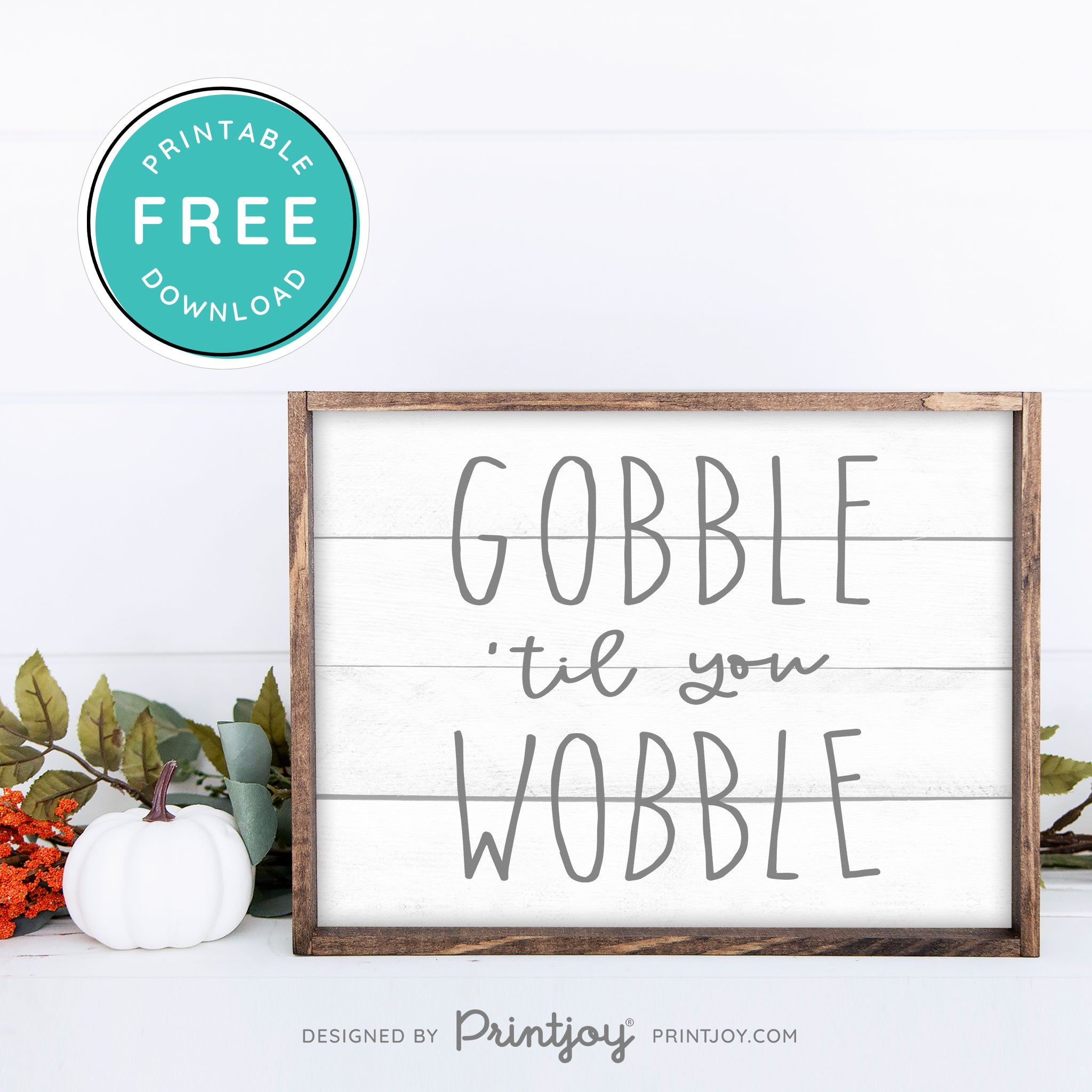 Free Printable Gobble Til You Wobble Thanksgiving Fall Wall Art Decor Download - Printjoy