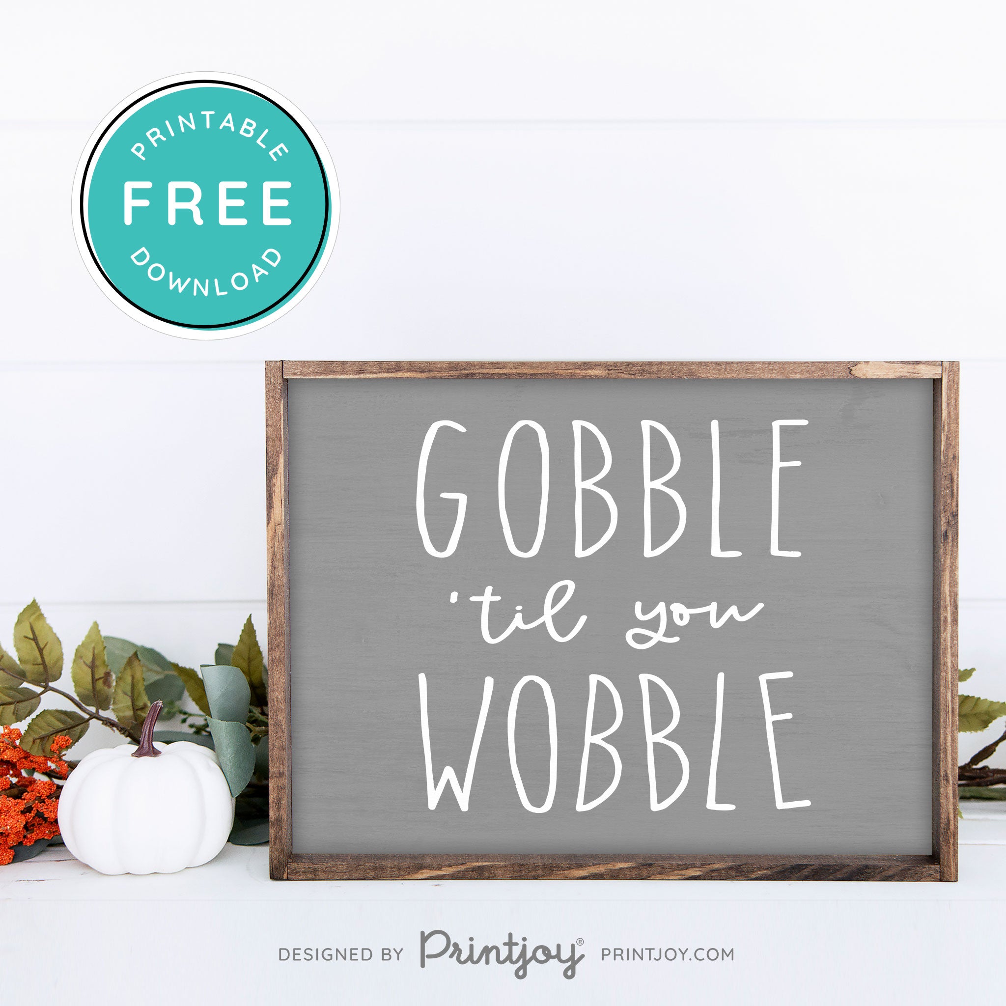 Free Printable Gobble Til You Wobble Thanksgiving Fall Wall Art Decor Download - Printjoy