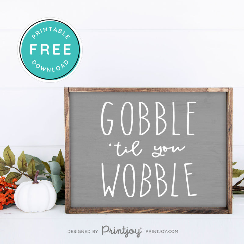 Free Printable Gobble Til You Wobble Thanksgiving Fall Wall Art Decor Download - Printjoy