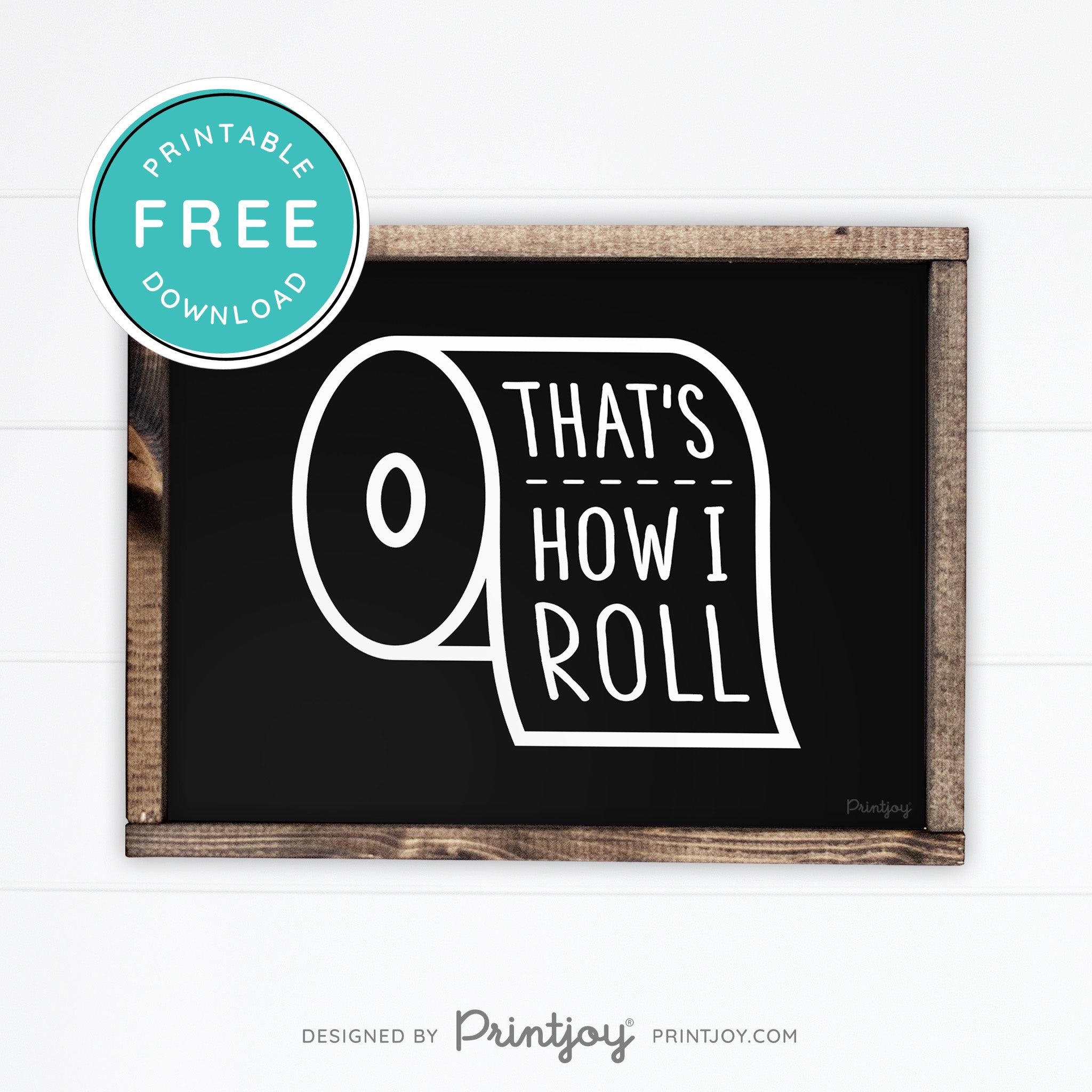 That's How I Roll • Funny Bathroom Sign • Rustic Modern Farmhouse • Gray • Wall Art Decor • Free Printable Download - Printjoy