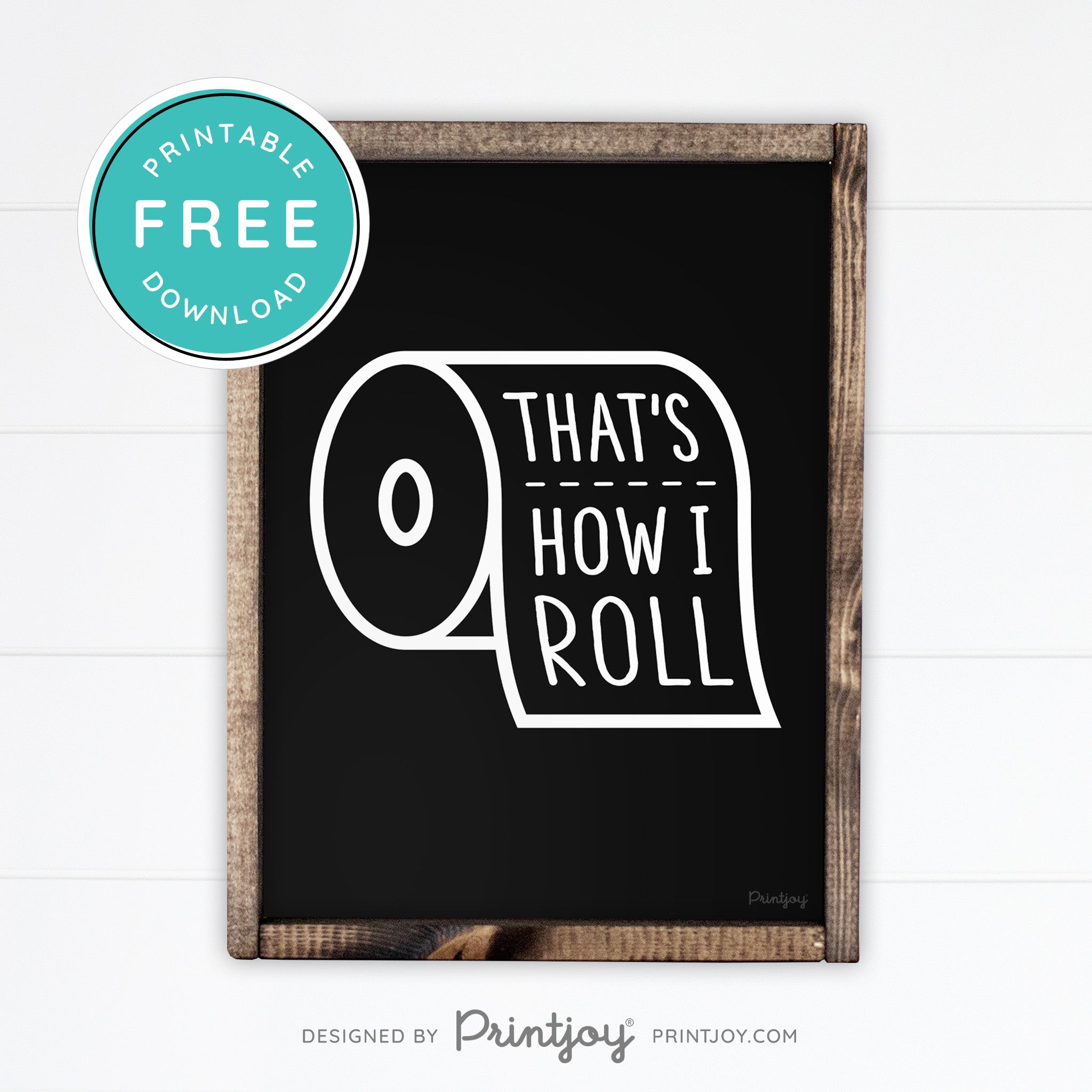 That's How I Roll • Funny Bathroom Sign • Rustic Modern Farmhouse • Gray • Wall Art Decor • Free Printable Download - Printjoy
