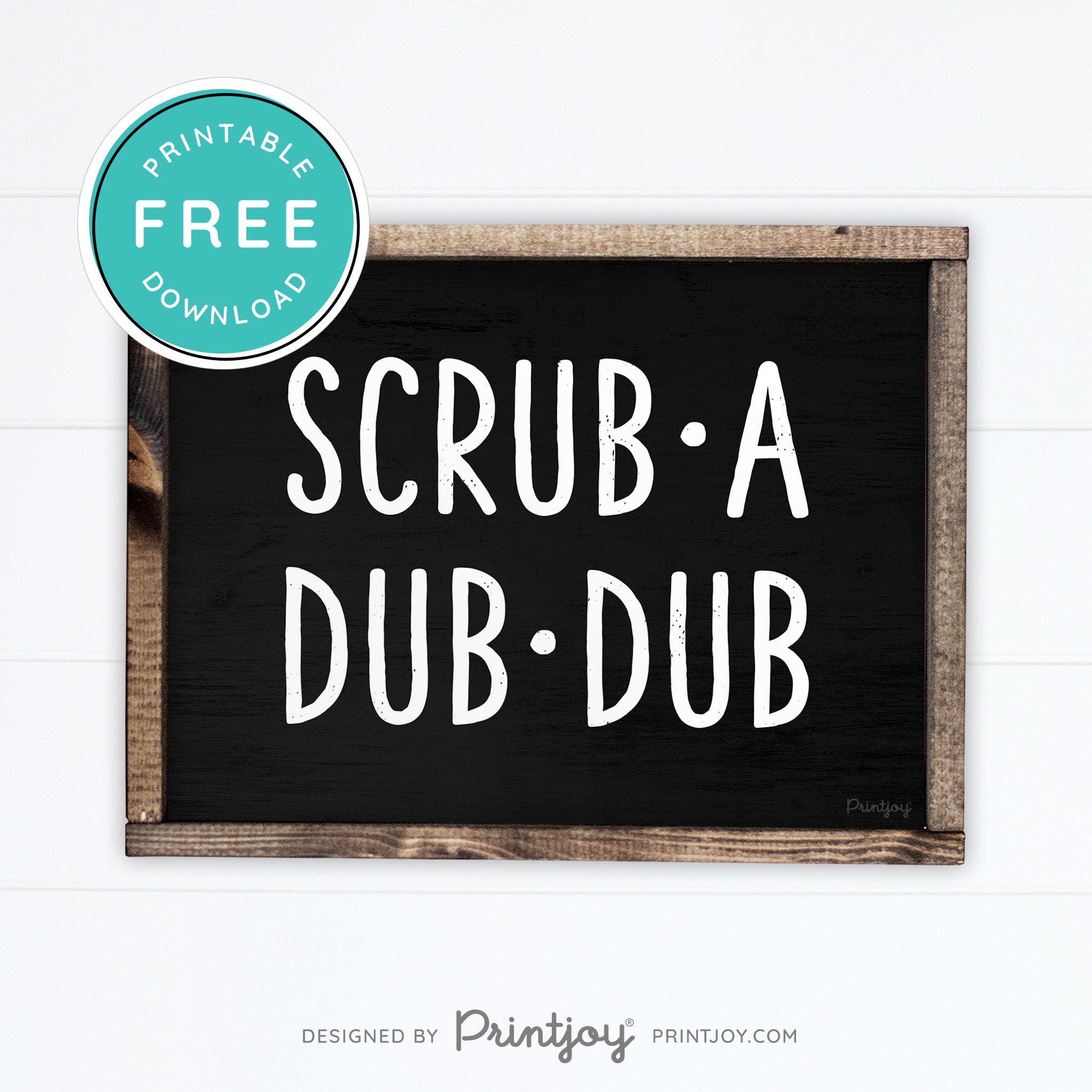 Scrub A Dub Dub • Cute Bathroom Sign • Rustic Modern Farmhouse Decor • Printable Wall Art • Instant Download - Printjoy