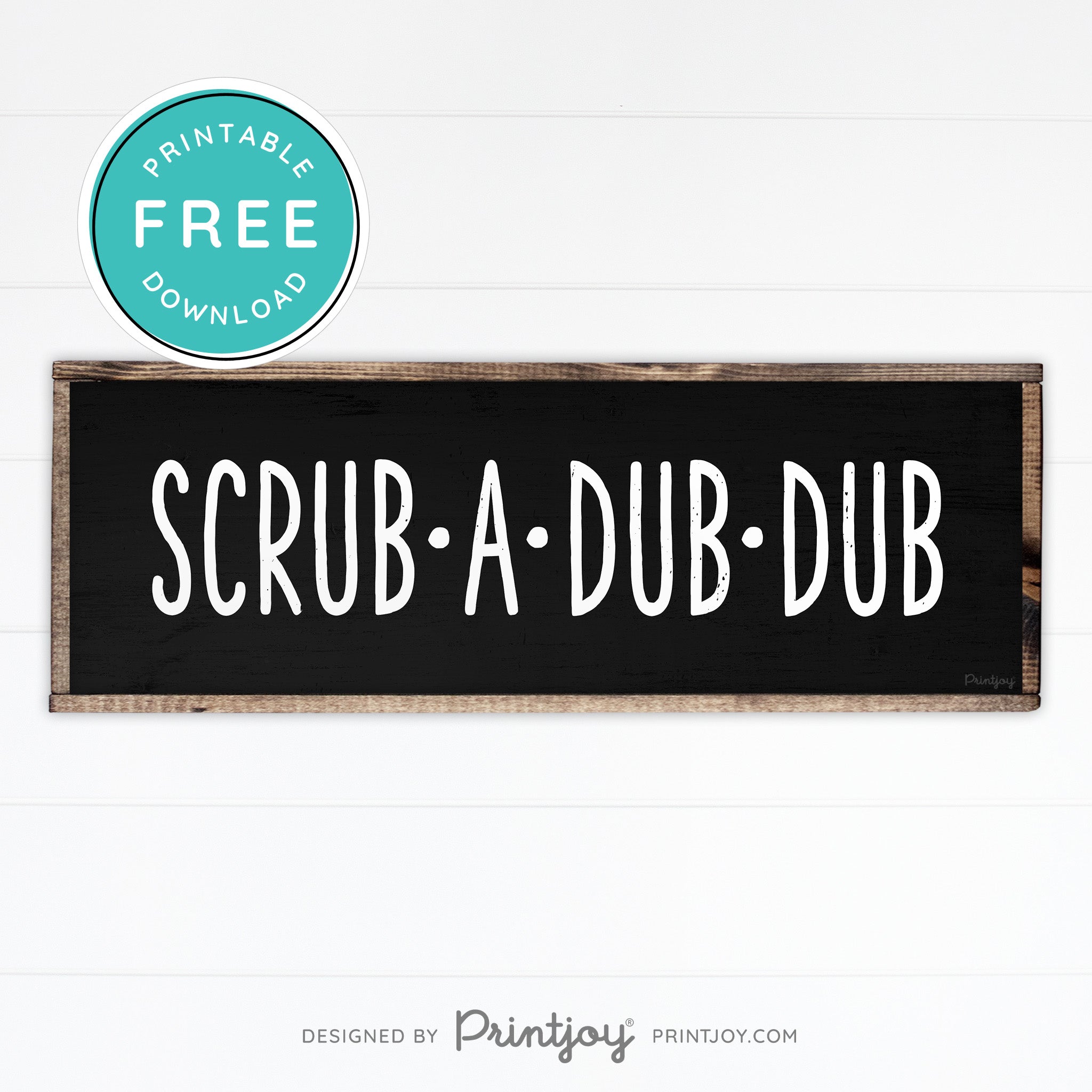 Scrub A Dub Dub • Cute Bathroom Sign • Rustic Modern Farmhouse Decor • Printable Wall Art • Instant Download - Printjoy
