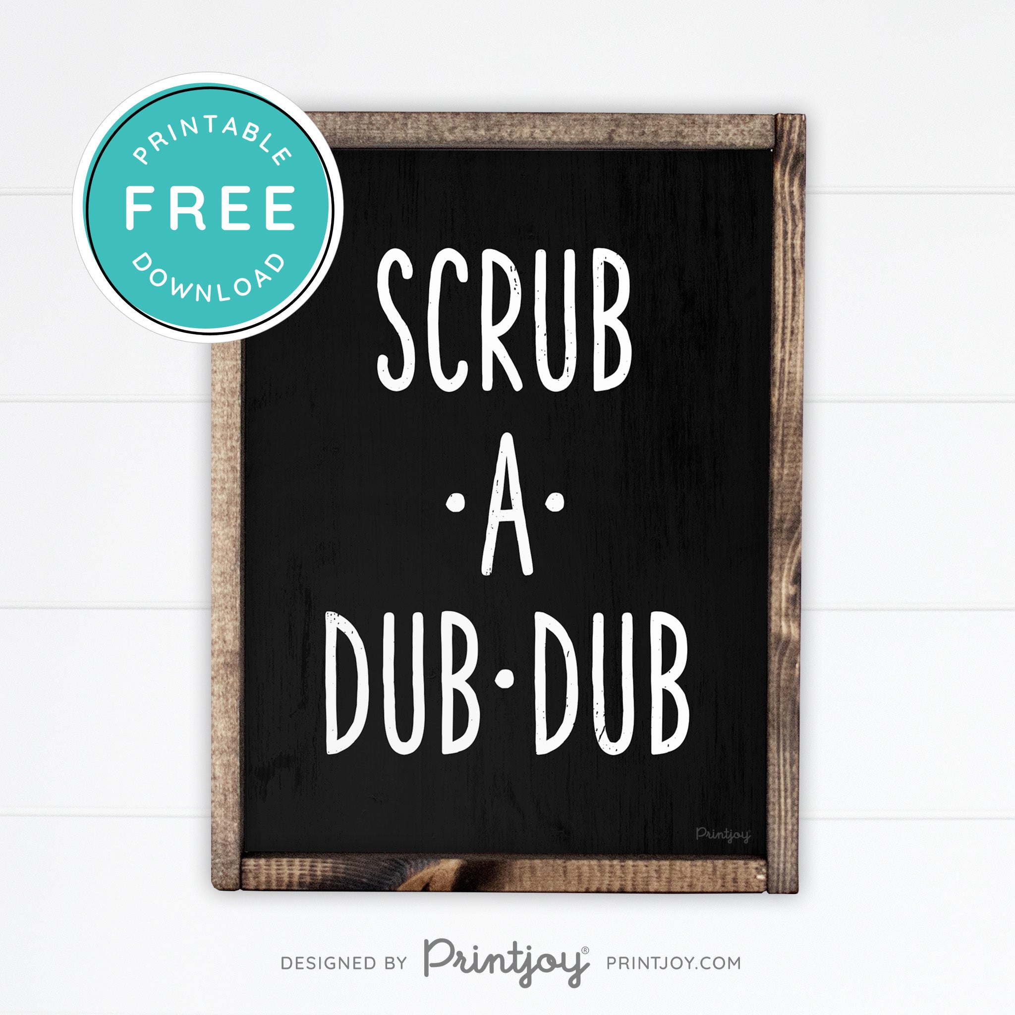 Scrub A Dub Dub • Cute Bathroom Sign • Rustic Modern Farmhouse Decor • Printable Wall Art • Instant Download - Printjoy
