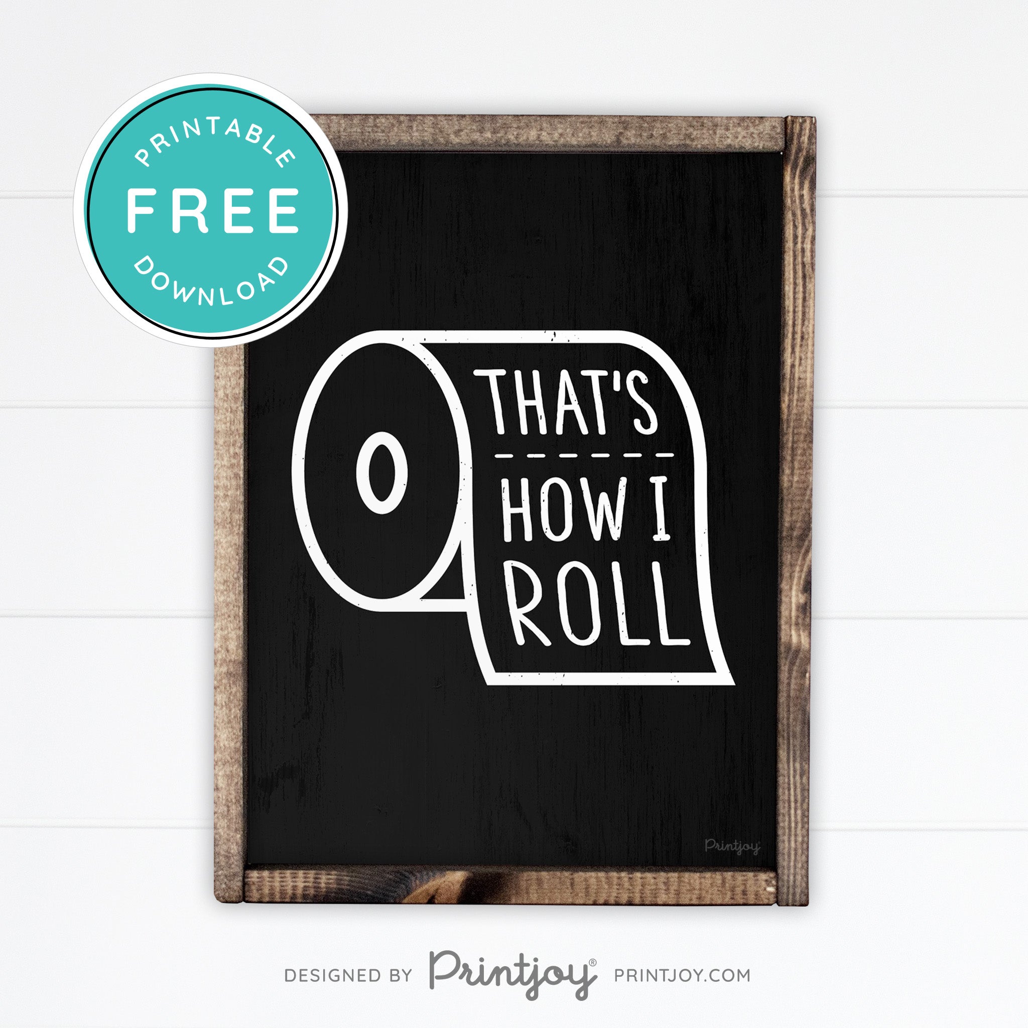 That's How I Roll • Funny Bathroom Sign • Rustic Modern Farmhouse • Gray • Wall Art Decor • Free Printable Download - Printjoy