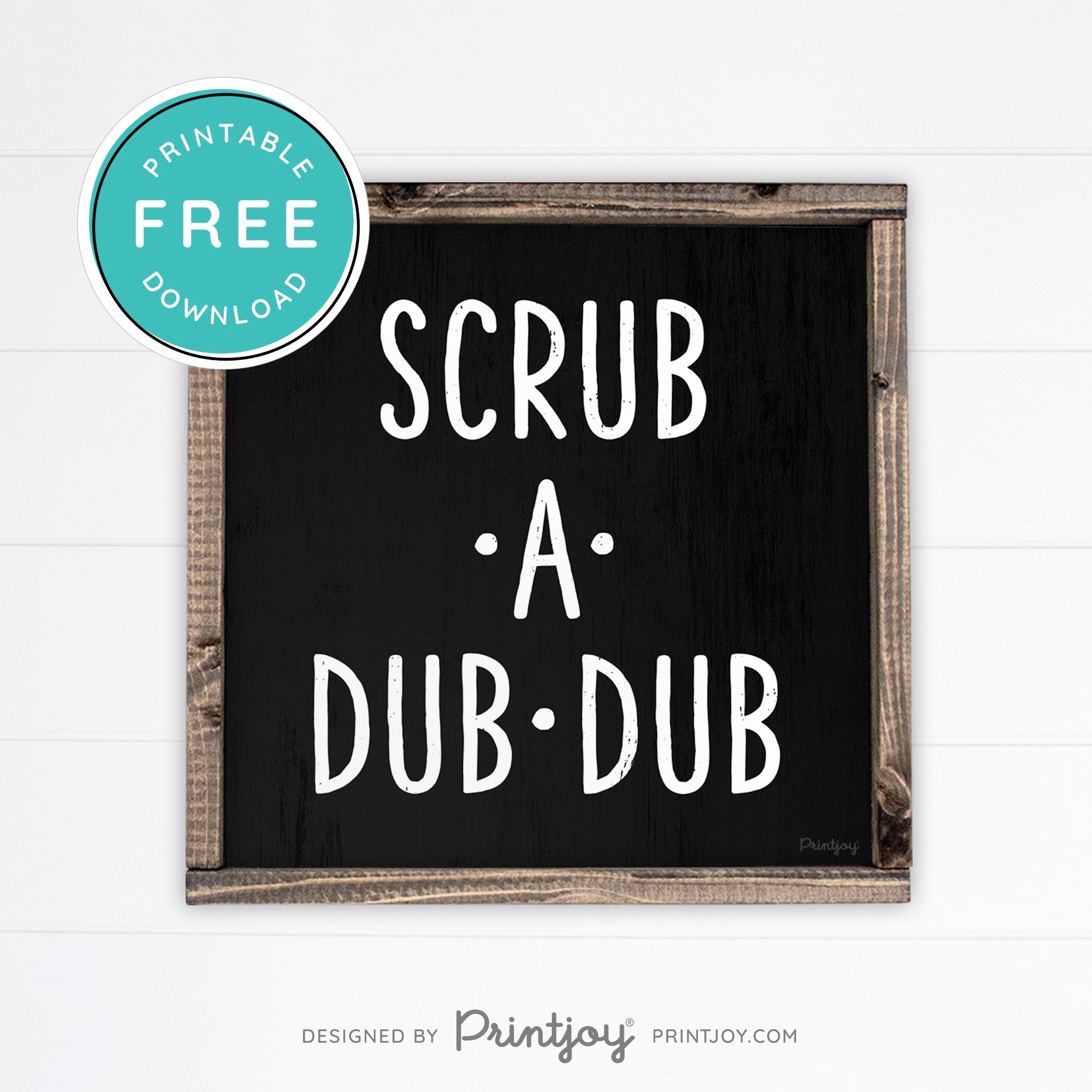 Scrub A Dub Dub • Cute Bathroom Sign • Rustic Modern Farmhouse Decor • Printable Wall Art • Instant Download - Printjoy
