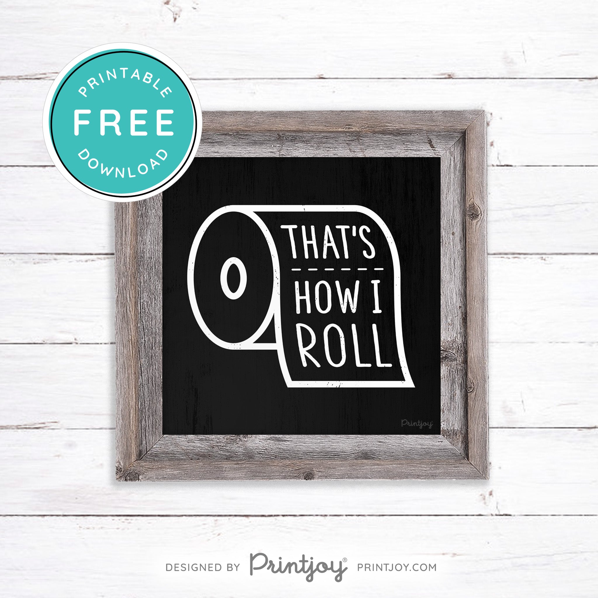 That's How I Roll • Funny Bathroom Sign • Rustic Modern Farmhouse • Gray • Wall Art Decor • Free Printable Download - Printjoy