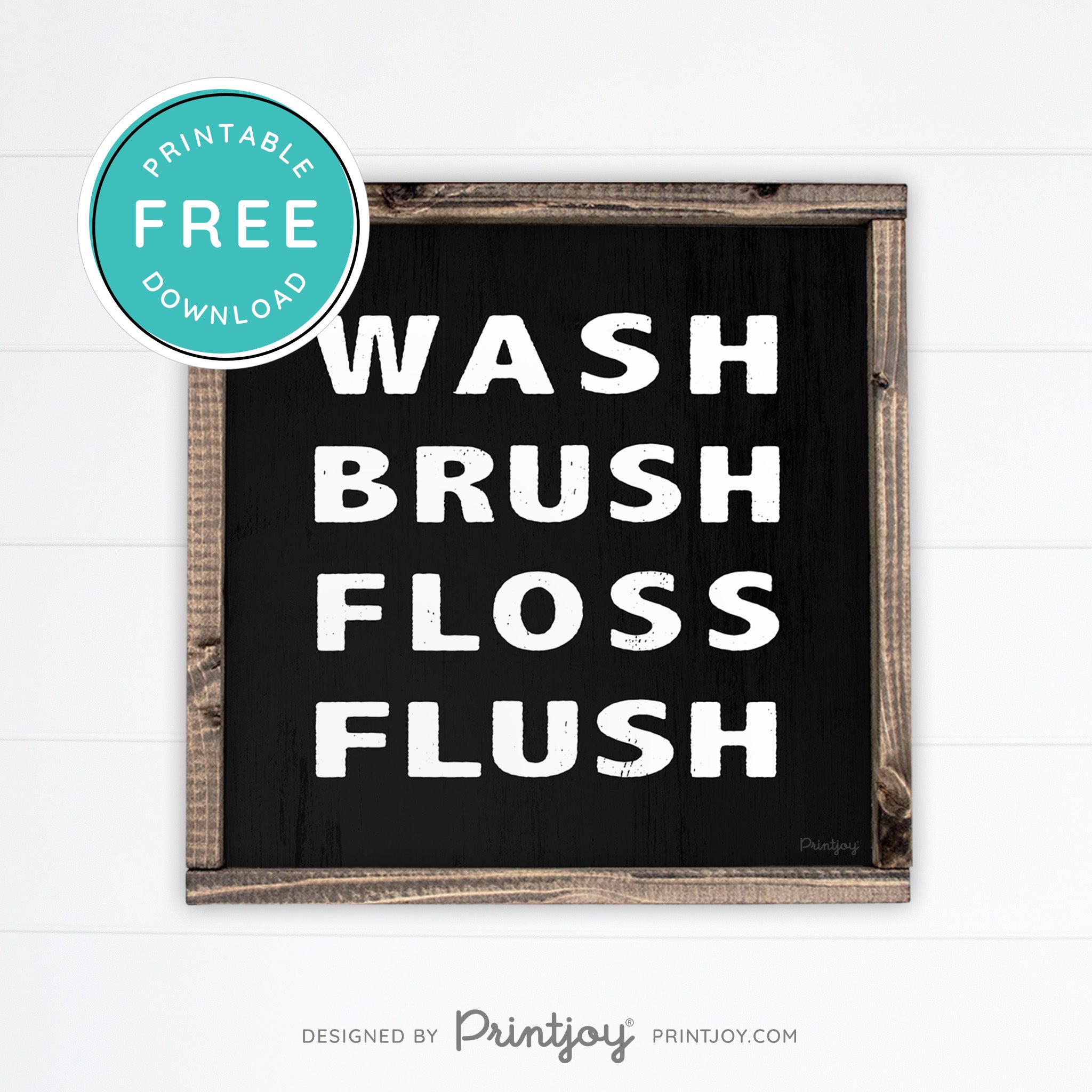 Wash Brush Floss Flush • Bathroom Decor • Rustic Modern Farmhouse • Black • Wall Art Decor • Free Printable Download - Printjoy
