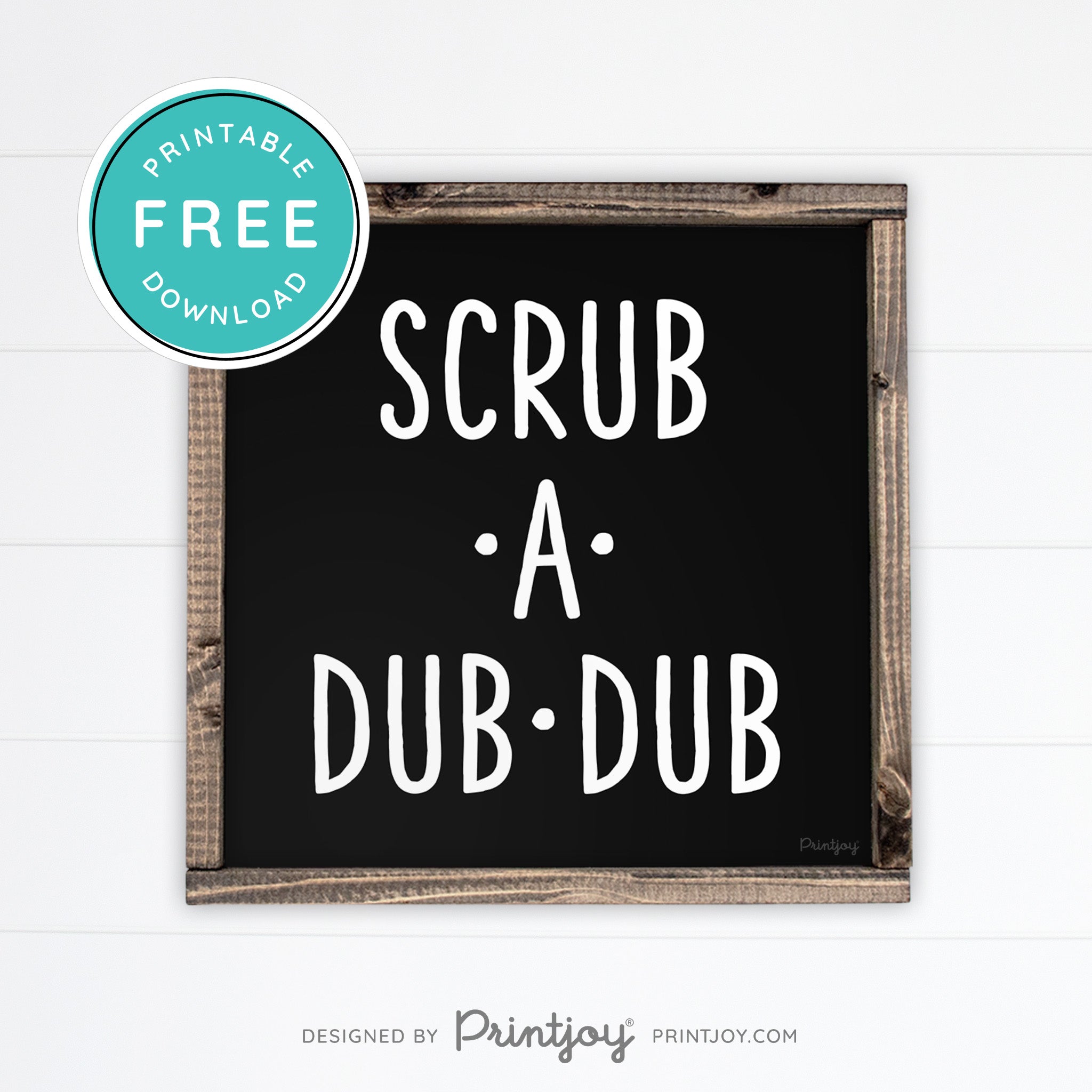 Scrub A Dub Dub • Cute Bathroom Sign • Rustic Modern Farmhouse Decor • Printable Wall Art • Instant Download - Printjoy