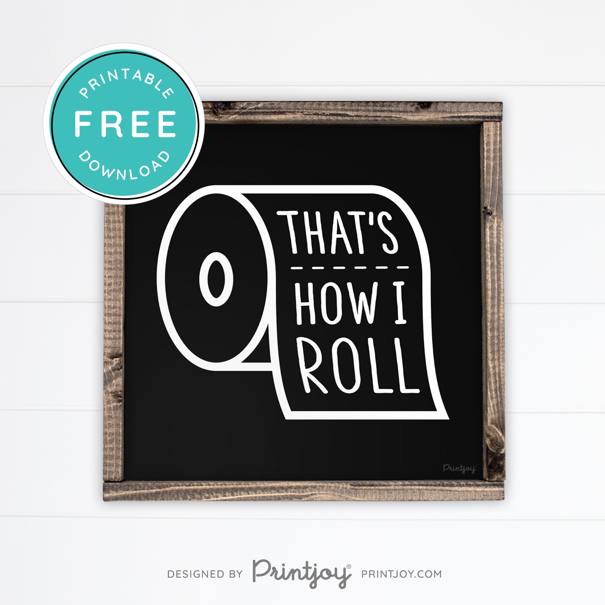That's How I Roll • Funny Bathroom Sign • Rustic Modern Farmhouse • Gray • Wall Art Decor • Free Printable Download - Printjoy
