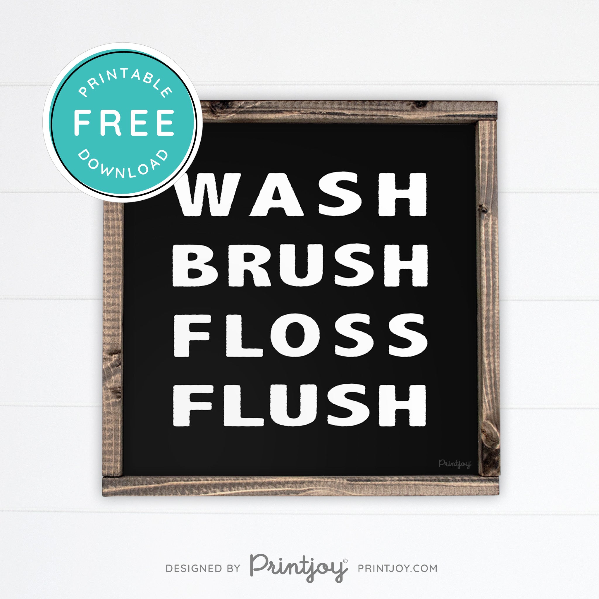 Wash Brush Floss Flush • Bathroom Decor • Rustic Modern Farmhouse • Black • Wall Art Decor • Free Printable Download - Printjoy