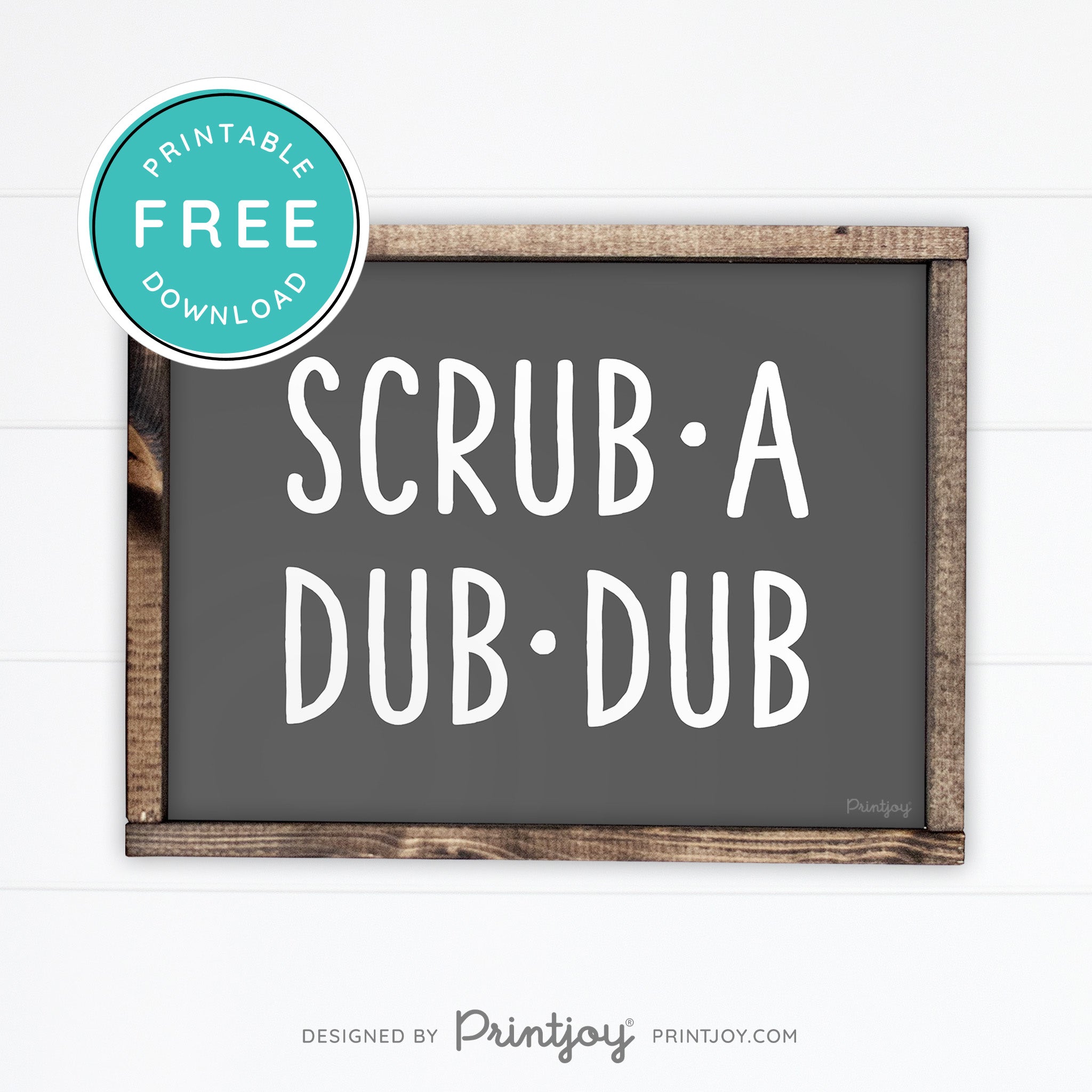 Scrub A Dub Dub • Cute Bathroom Sign • Rustic Modern Farmhouse Decor • Printable Wall Art • Instant Download - Printjoy