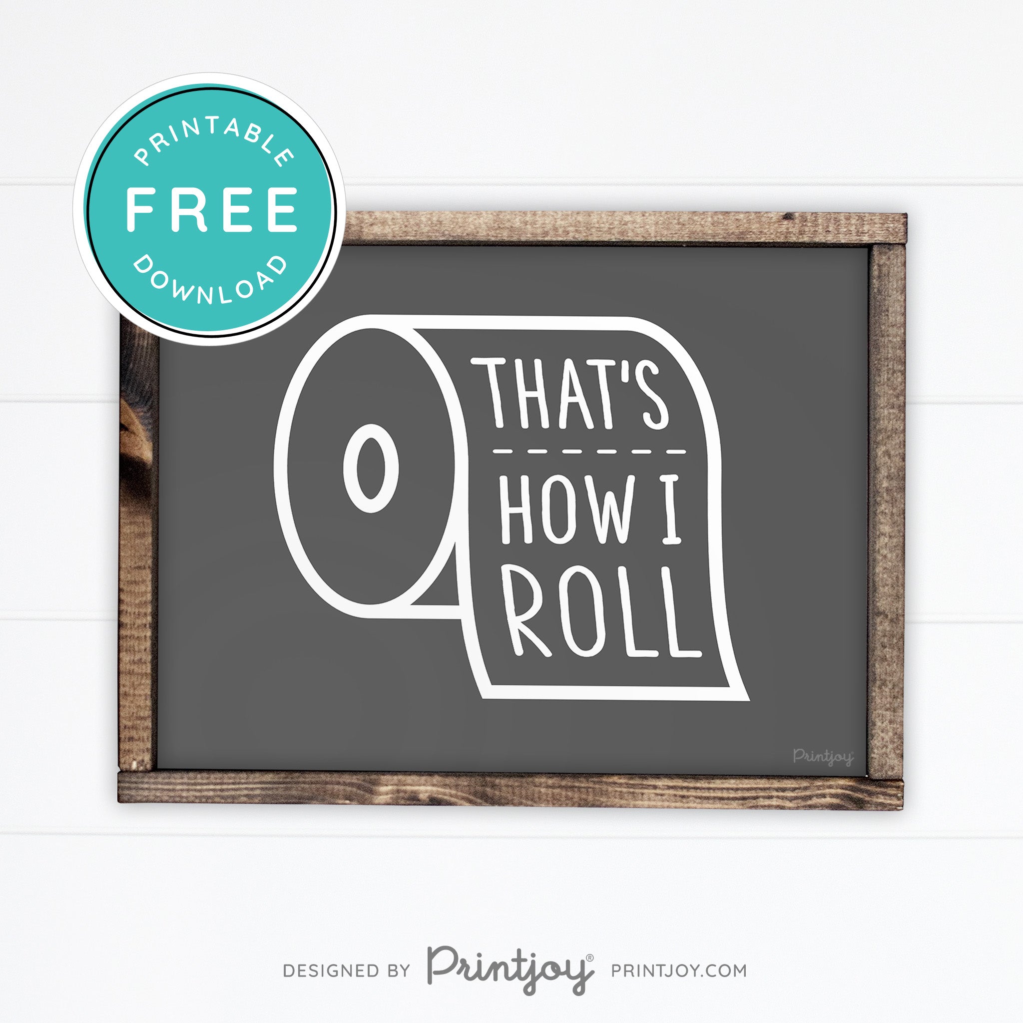 That's How I Roll • Funny Bathroom Sign • Rustic Modern Farmhouse • Gray • Wall Art Decor • Free Printable Download - Printjoy