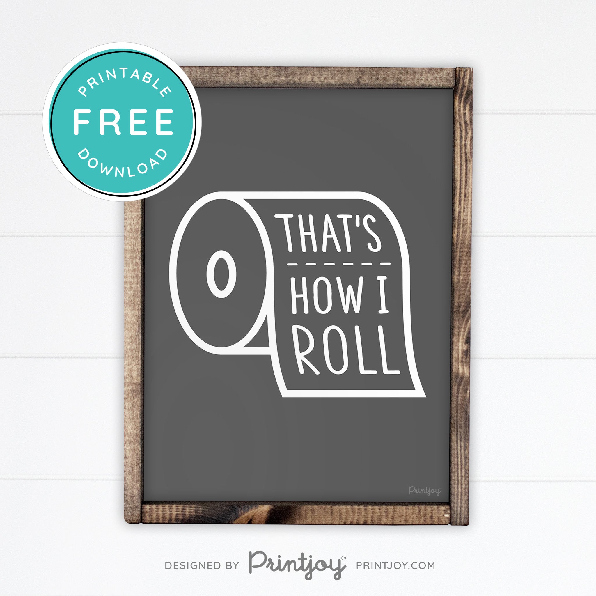 That's How I Roll • Funny Bathroom Sign • Rustic Modern Farmhouse • Gray • Wall Art Decor • Free Printable Download - Printjoy