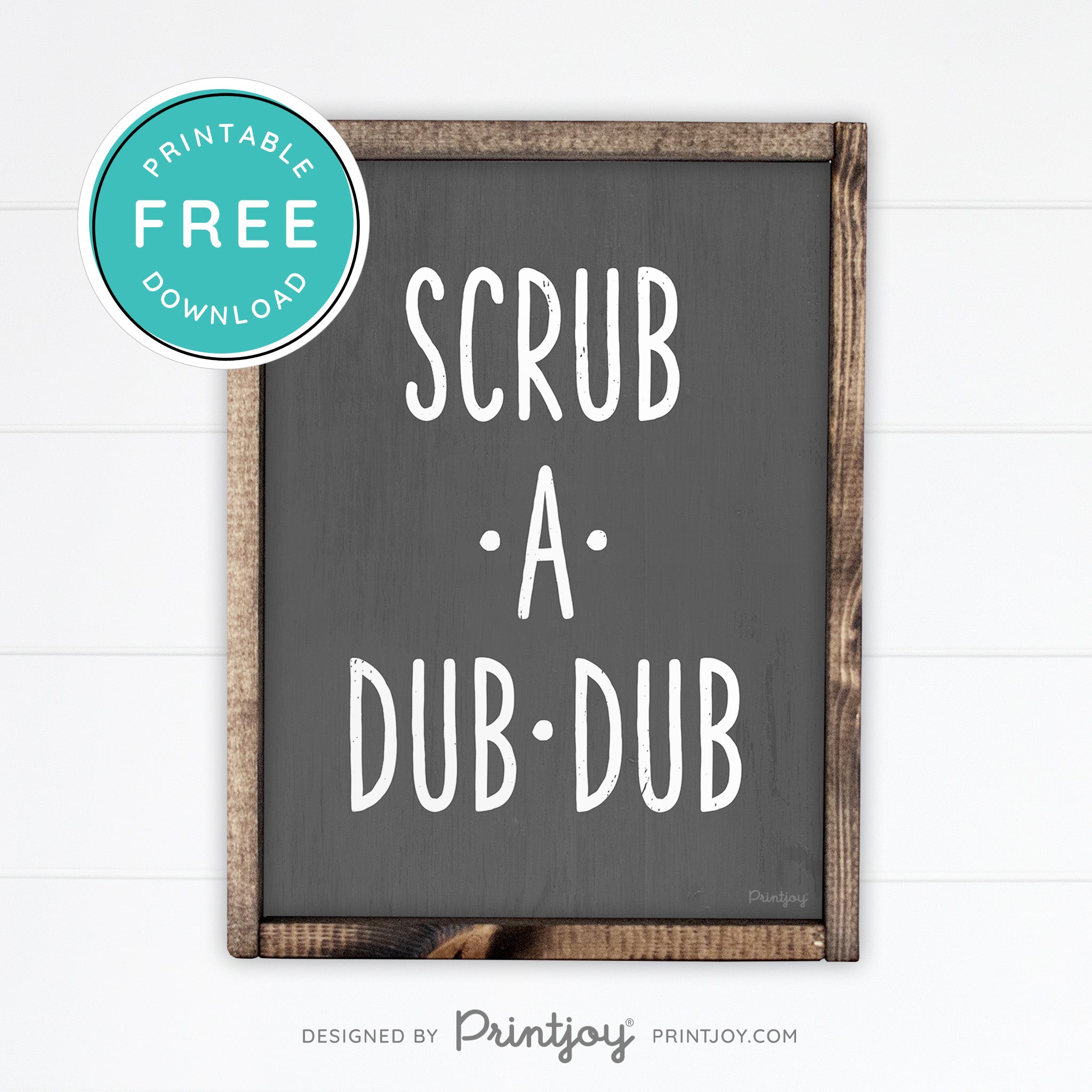 Scrub A Dub Dub • Cute Bathroom Sign • Rustic Modern Farmhouse Decor • Printable Wall Art • Instant Download - Printjoy